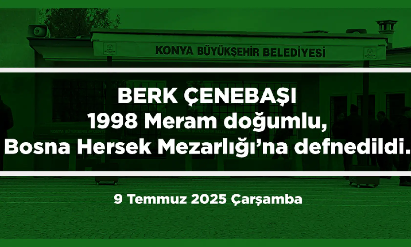 Konya'da 9 Temmuz 2025 Tarihinde Vefat Edenler