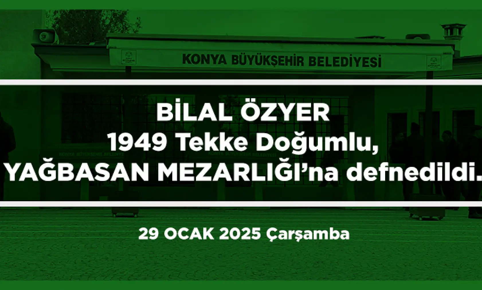 Konya'da Bugün Toprağa Verilenler (29 Ocak 2025)