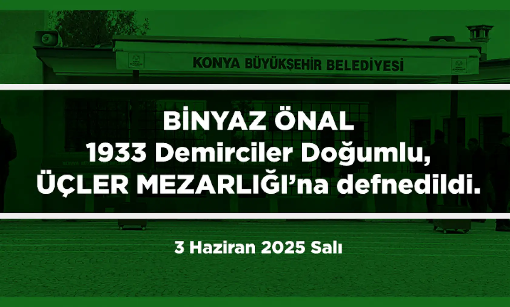 Konya'da Bugün 17 Kişi Toprağa Verildi (3 Haziran 2025 Salı)
