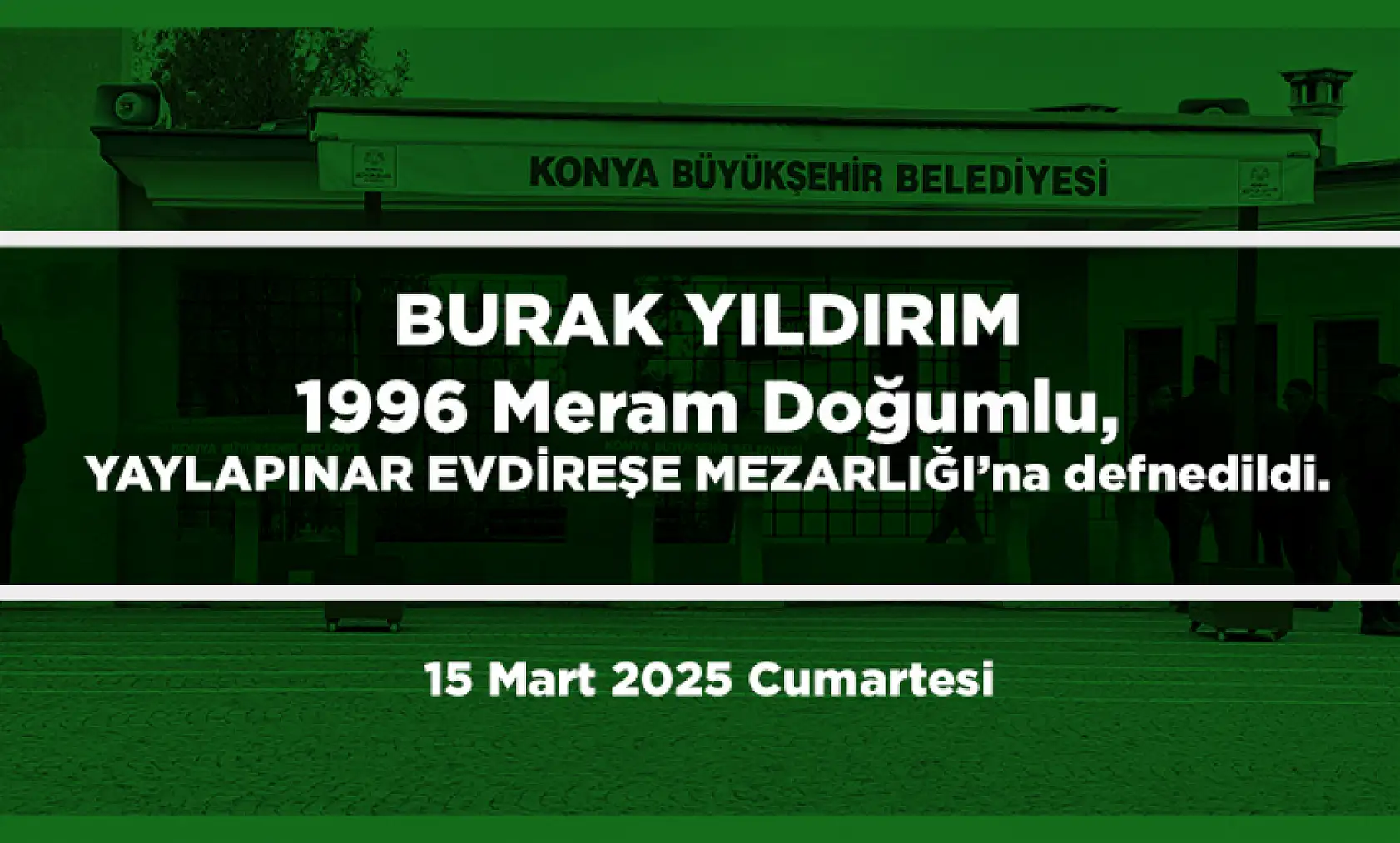 Konya'da Bugün Vefat Edenler (15 Mart 2025 )
