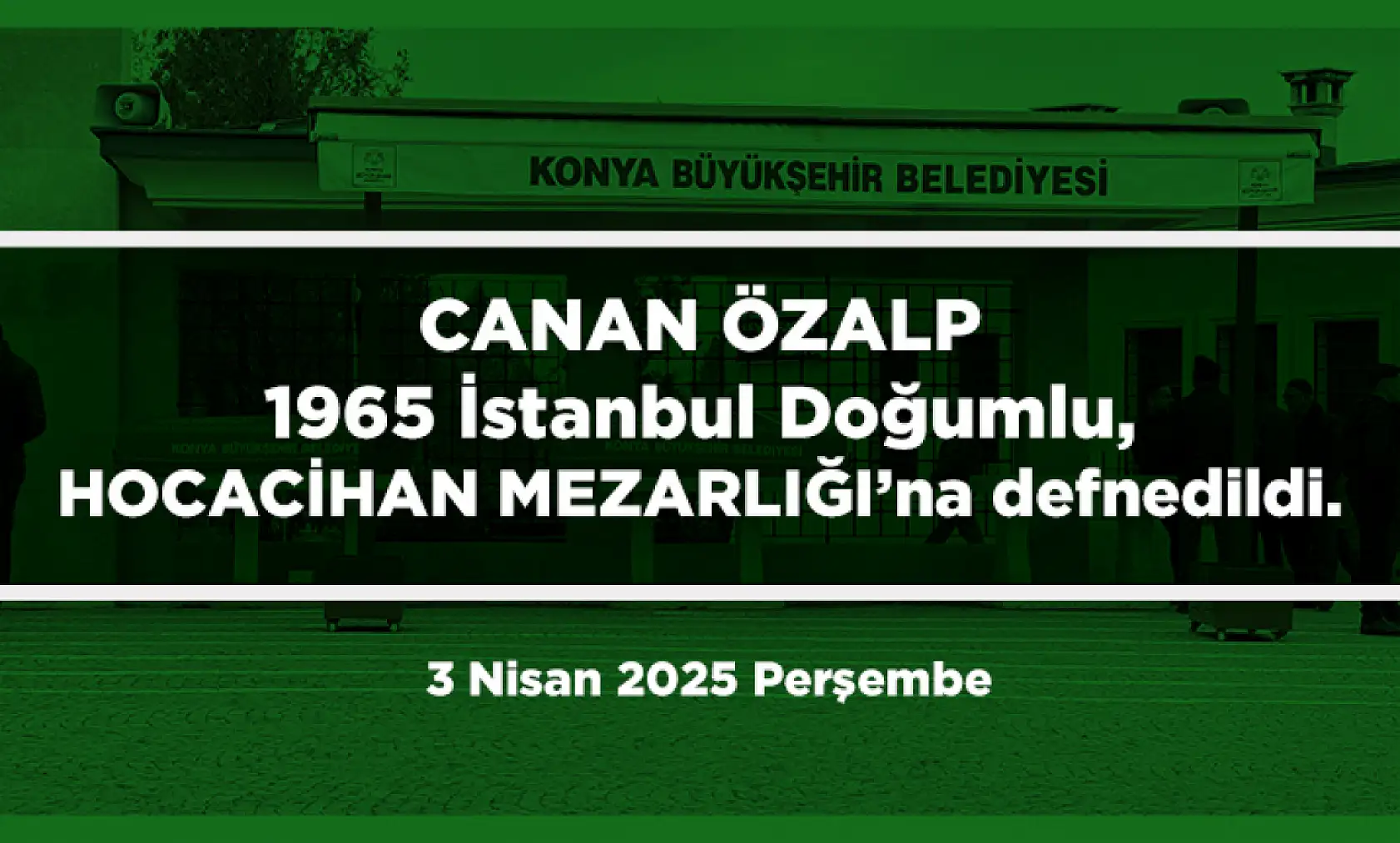 Konya'da Bugün 11 Kişi Son Yolculuğuna Uğurlandı (3 Nisan 2025)