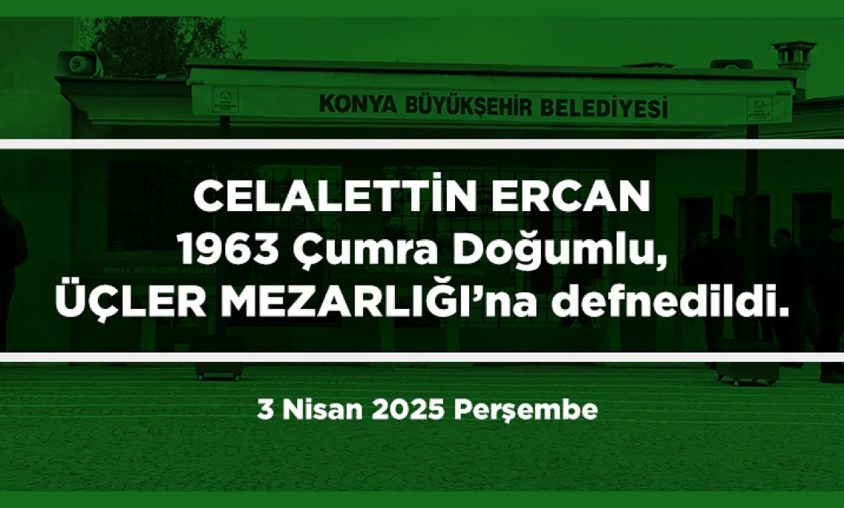 Konya'da Bugün 11 Kişi Son Yolculuğuna Uğurlandı (3 Nisan 2025)
