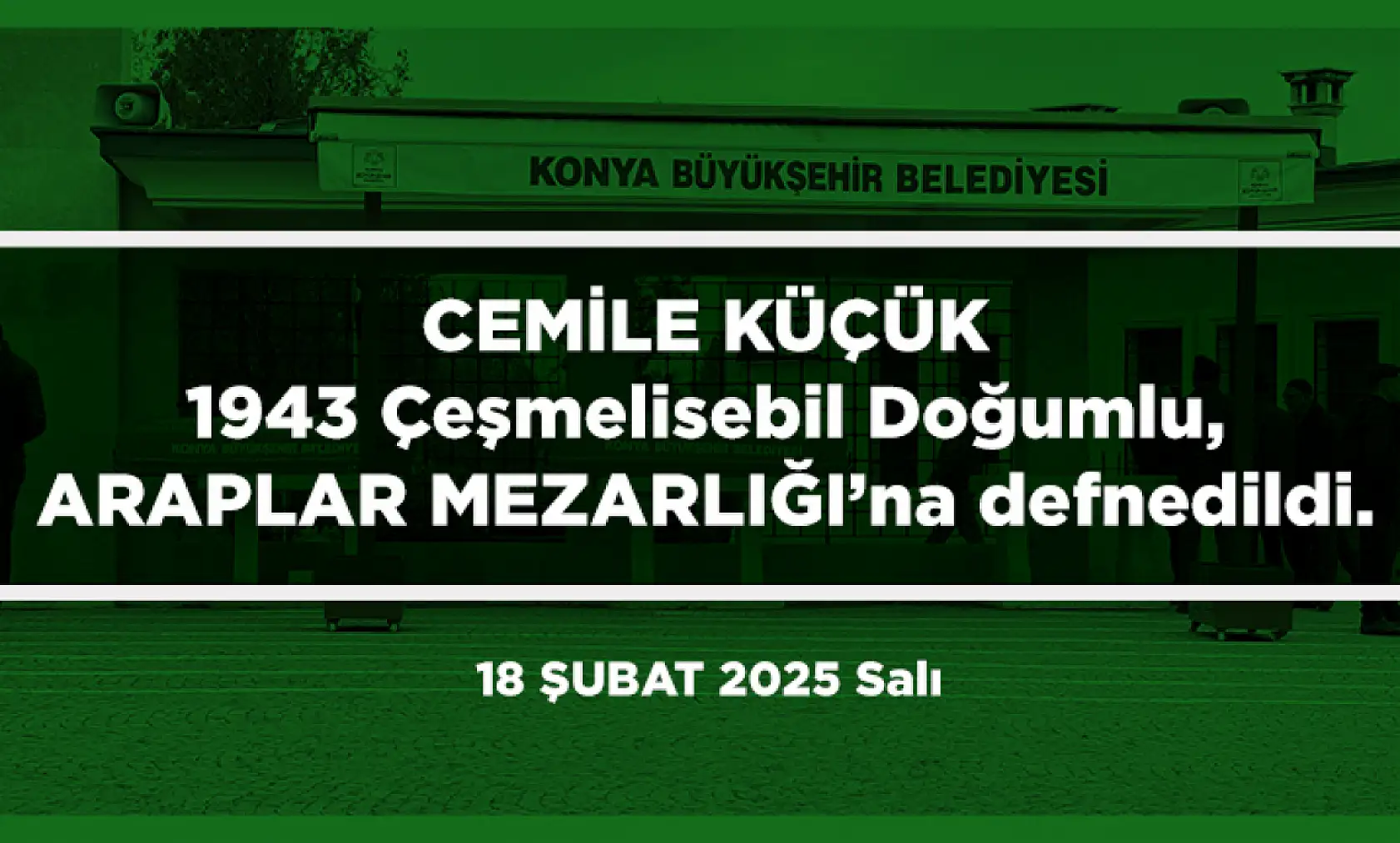 Konya'da Bugün Toprağa Verilenler (18 Şubat 2025)
