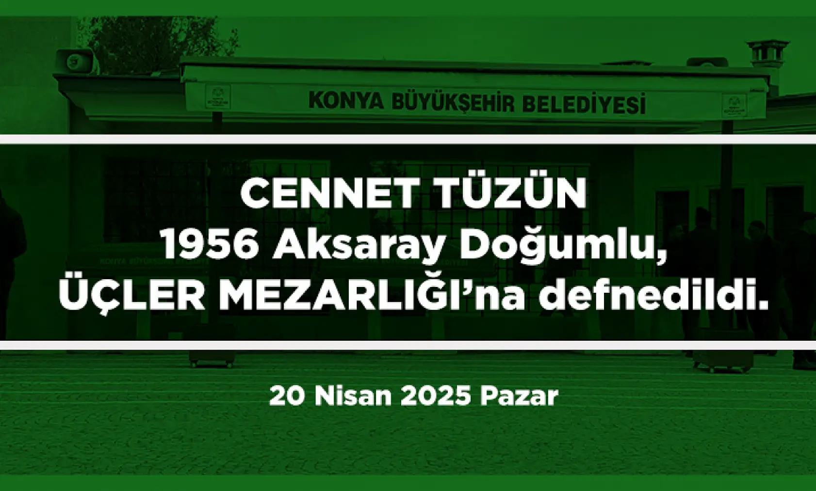 Konya'da 20 Nisan 2025 Tarihinde Vefat Edenler