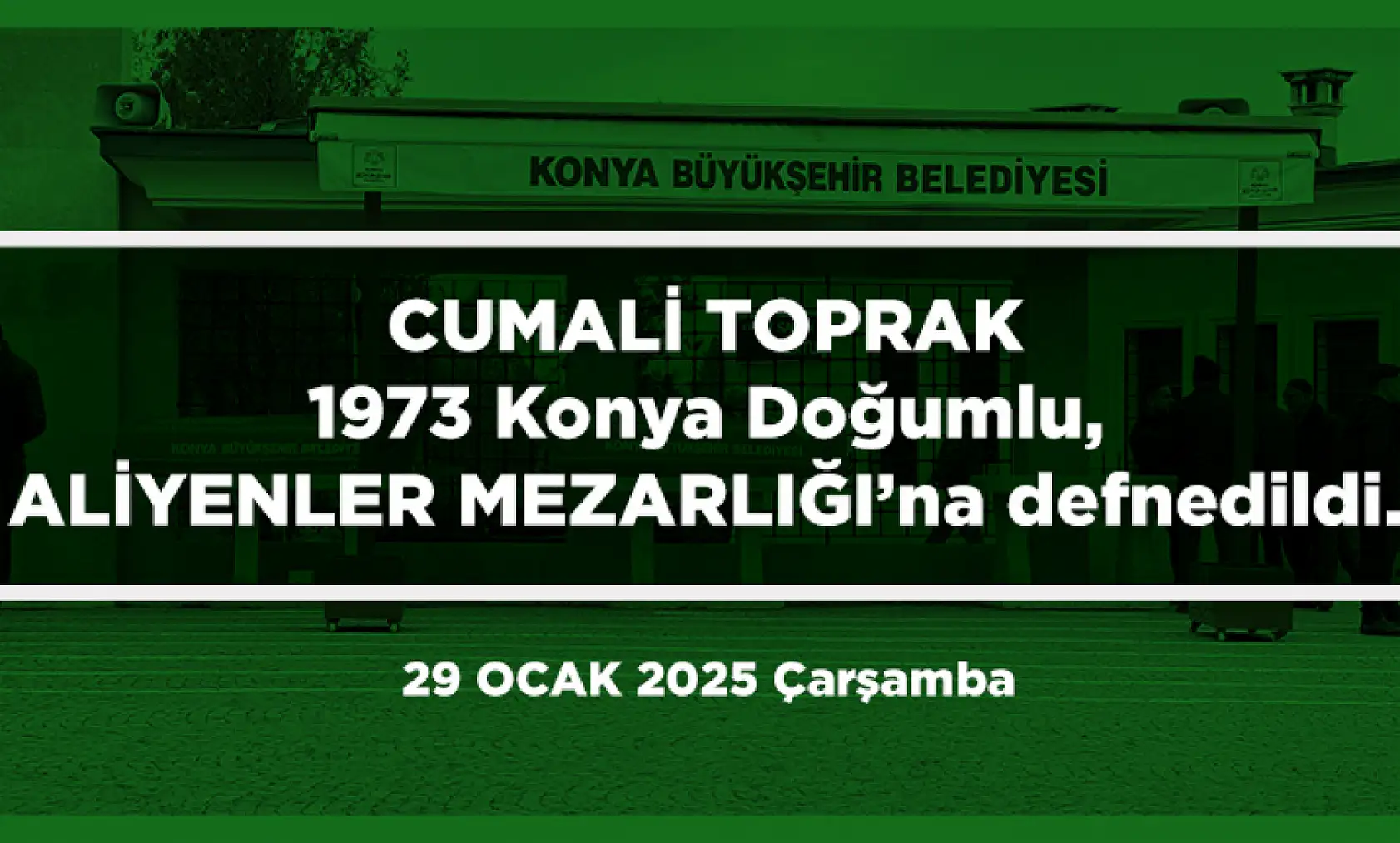 Konya'da Bugün Toprağa Verilenler (29 Ocak 2025)