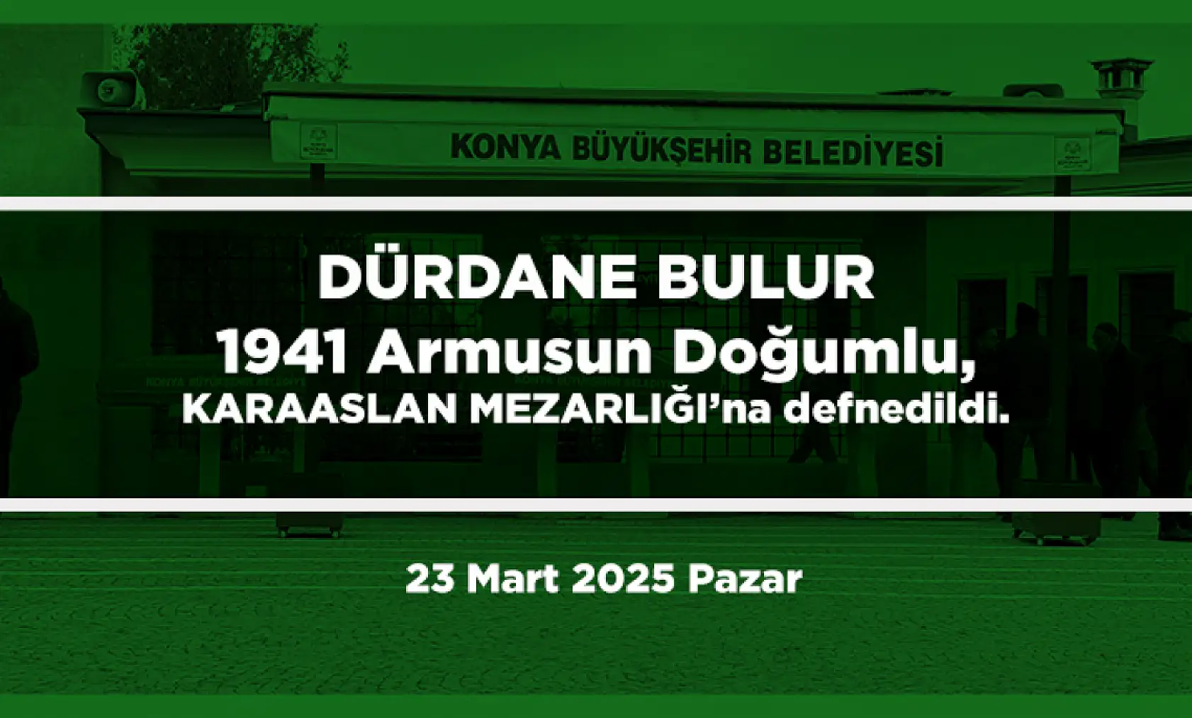 Konya'da 23 Mart 2025 Tarihinde Vefat Edenler
