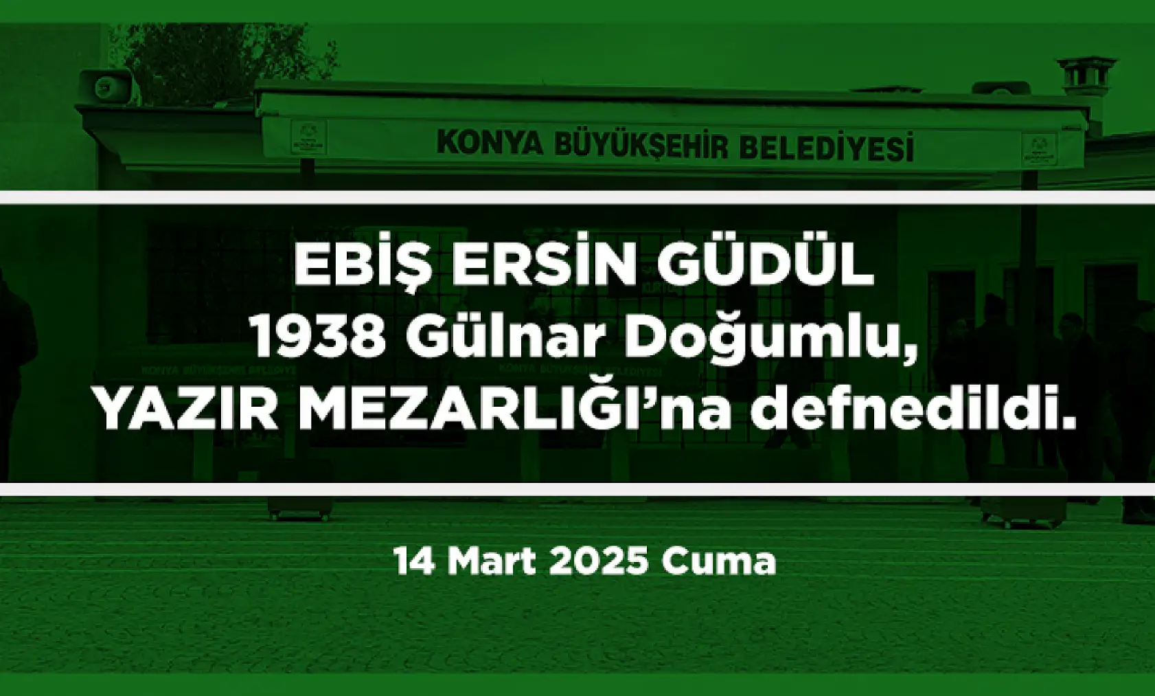 Konya'da Bugün 15 Kişi Toprağa Verildi (14 Mart 2025)