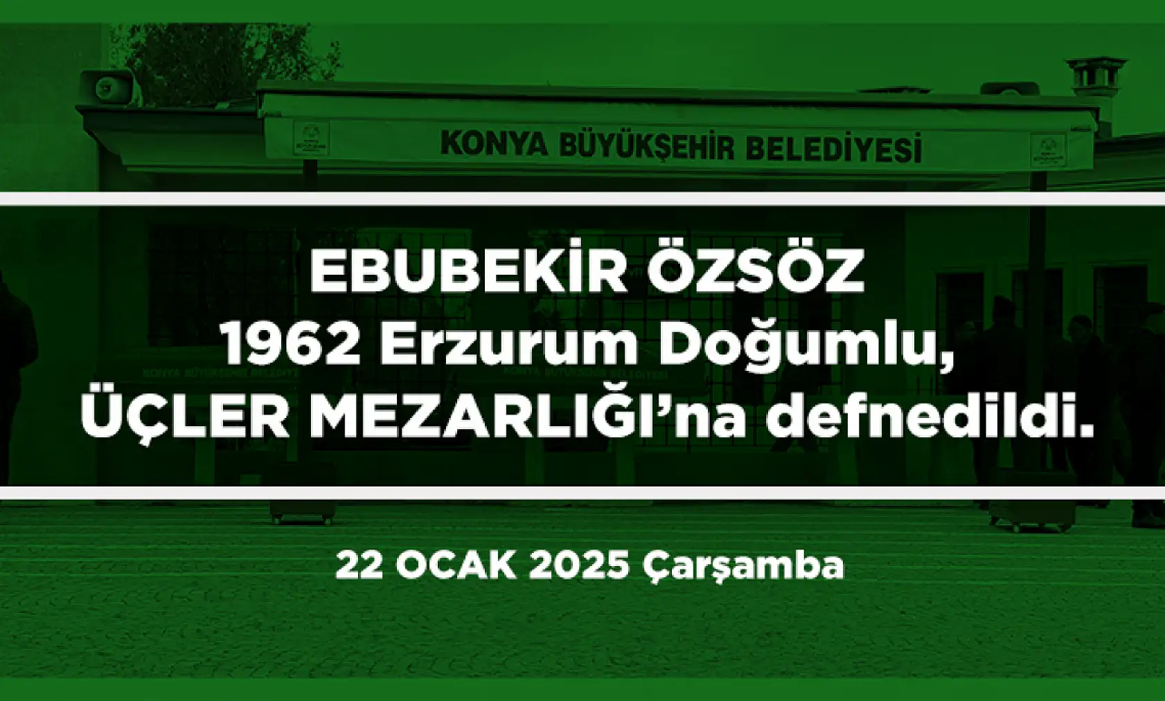 Konya'da Bugün 15 Kişi Toprağa Verildi (22 Ocak 2025)