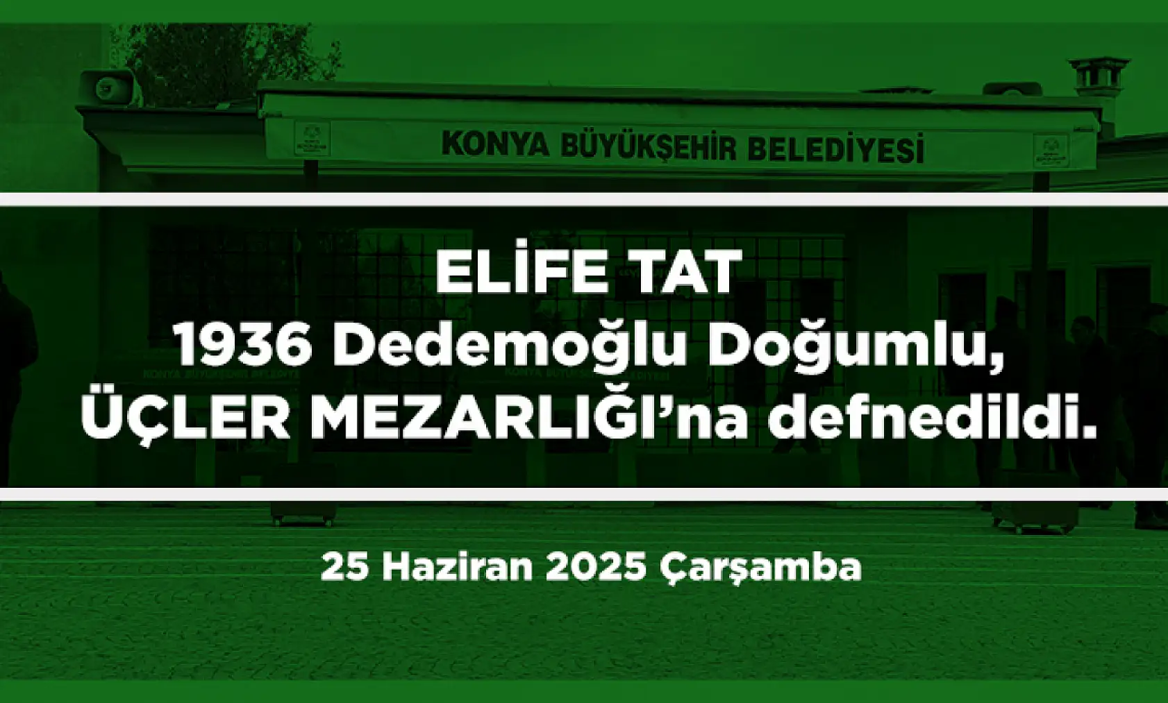 Konya'da Bugün 17 Kişi Toprağa Verildi (25 Haziran 2025 Çarşamba)