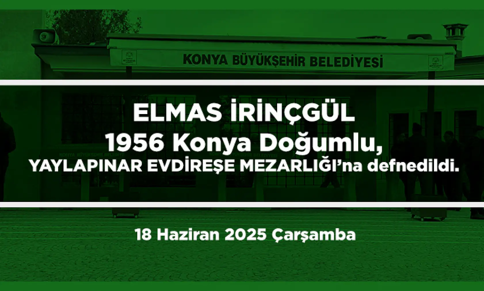 Konya'da Bugün 11 Kişi Son Yolculuğuna Uğurlandı (18 Haziran2025 Çarşamba)