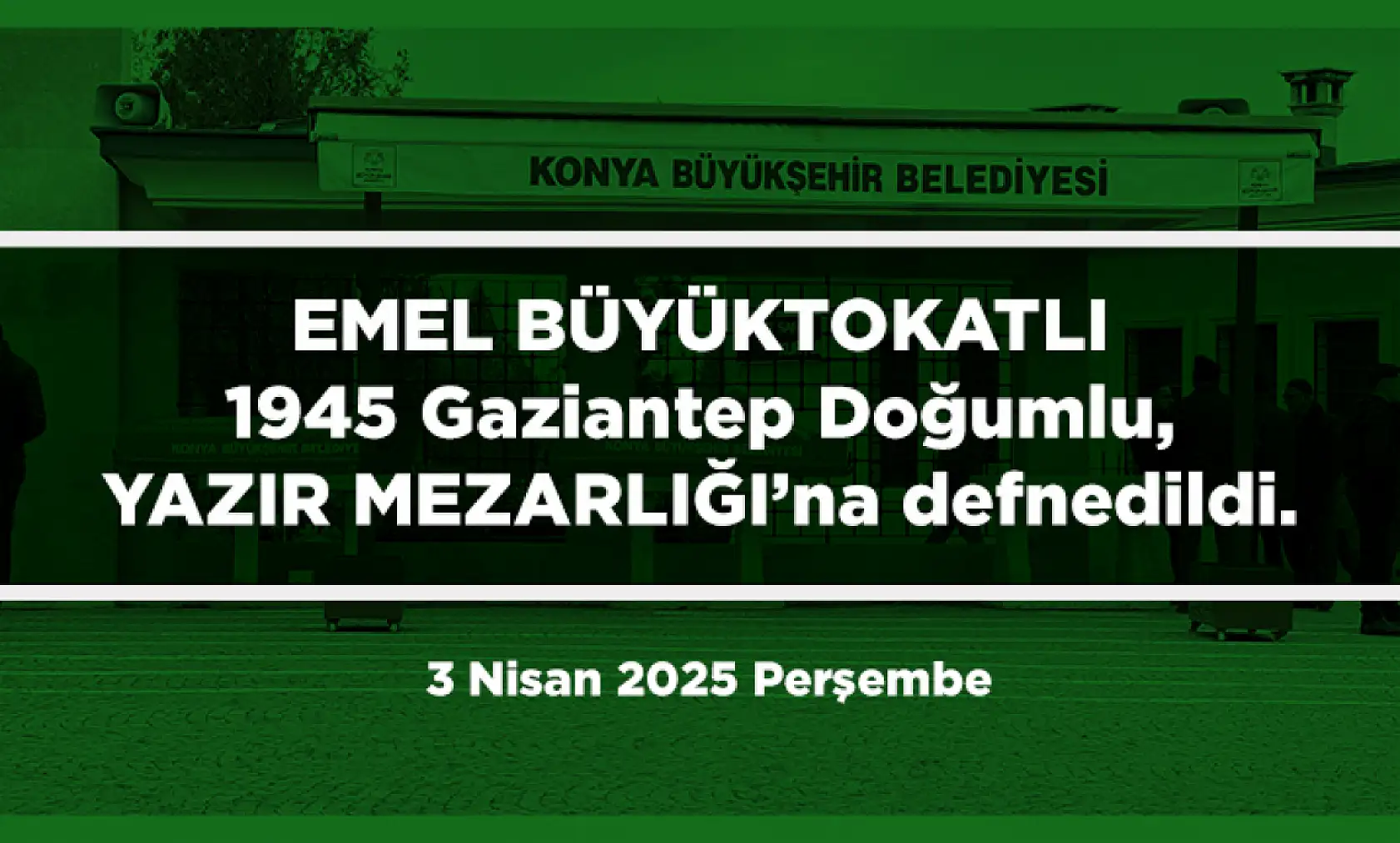 Konya'da Bugün 11 Kişi Son Yolculuğuna Uğurlandı (3 Nisan 2025)