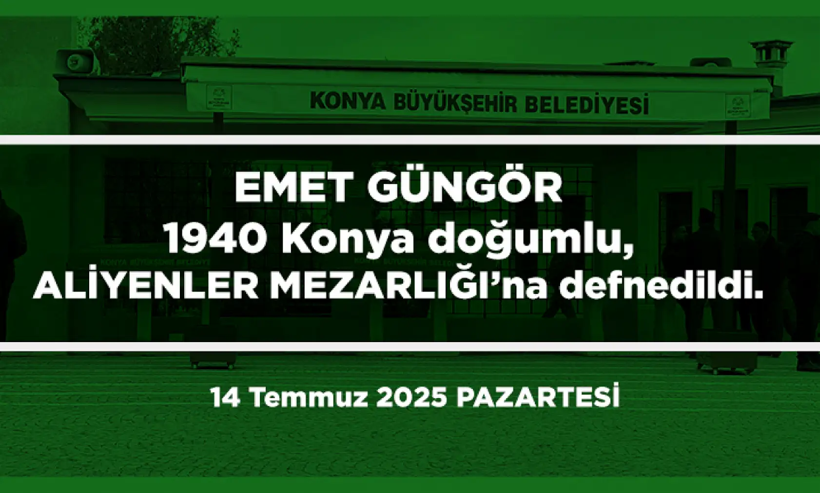 Konya'da Bugün 18 Kişi Toprağa Verildi (14 Temmuz 2025 PAZARTESİ)