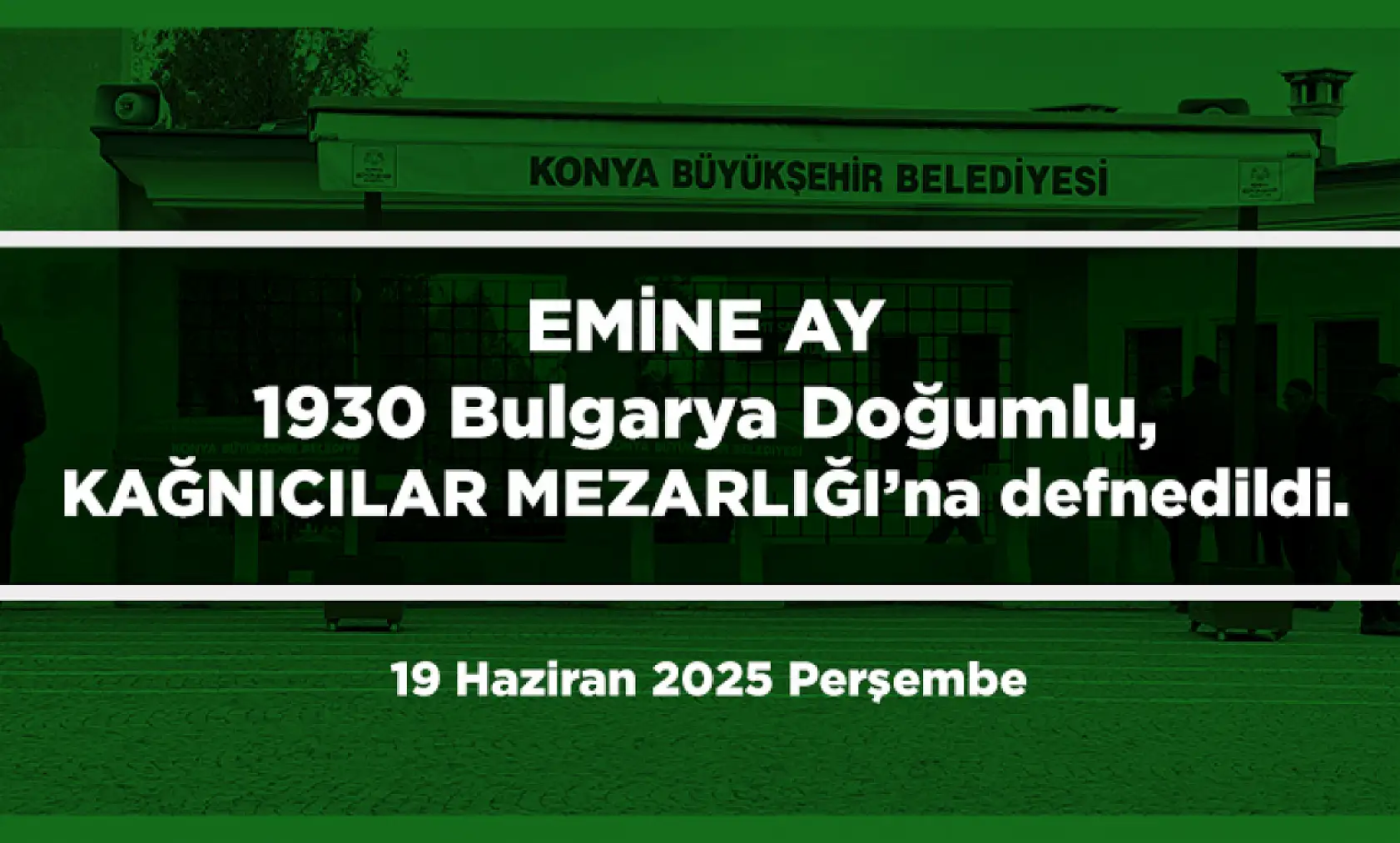 Konya'da Bugün 12 Kişi Toprağa Verildi (19 Haziran 2025 Perşembe)