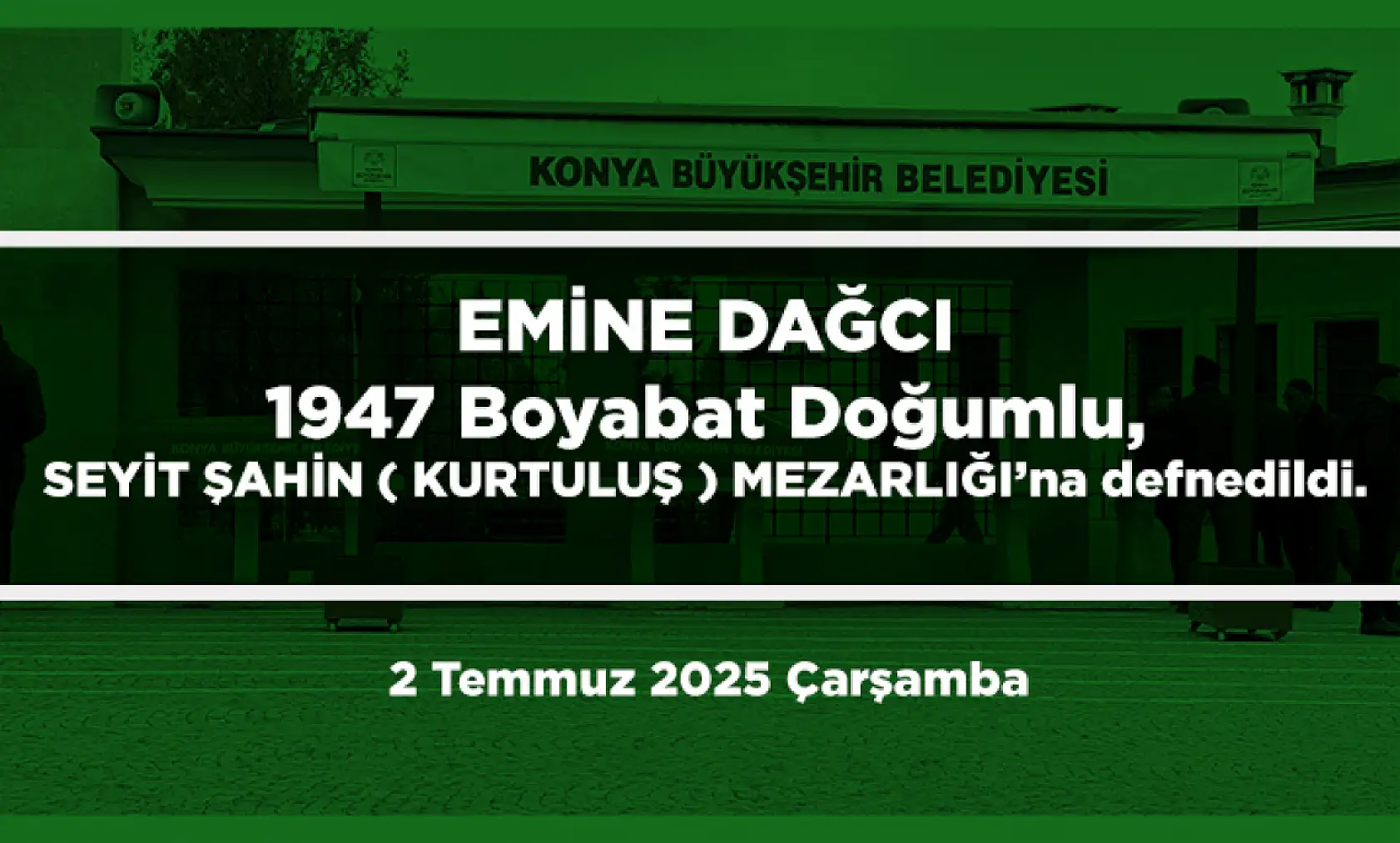 Konya'da Bugün Toprağa Verilenler (2 Temmuz 2025 Çarşamba)