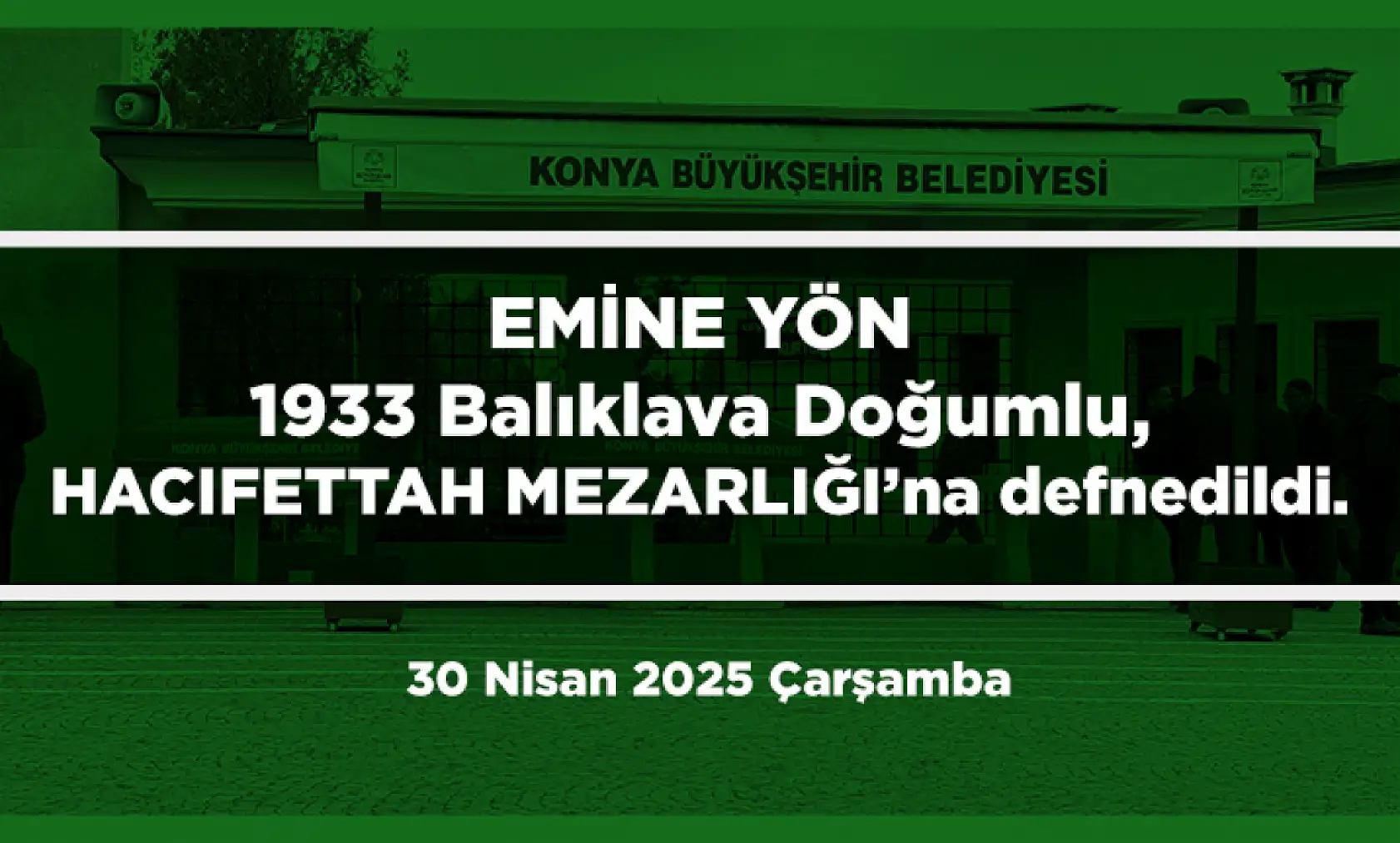Konya'da Bugün 10 Kişi Toprağa Verildi (30 Nisan 2025 Çarşamba)
