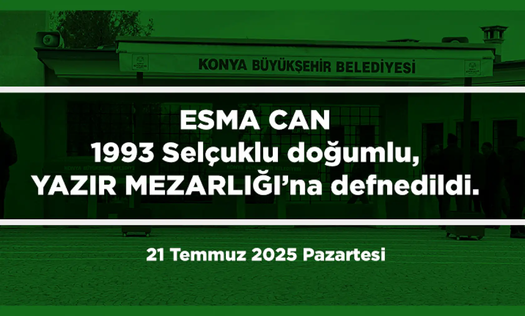 Konya'da Bugün 12 Kişi Toprağa Verildi (21 Temmuz 2025 Pazartesi)
