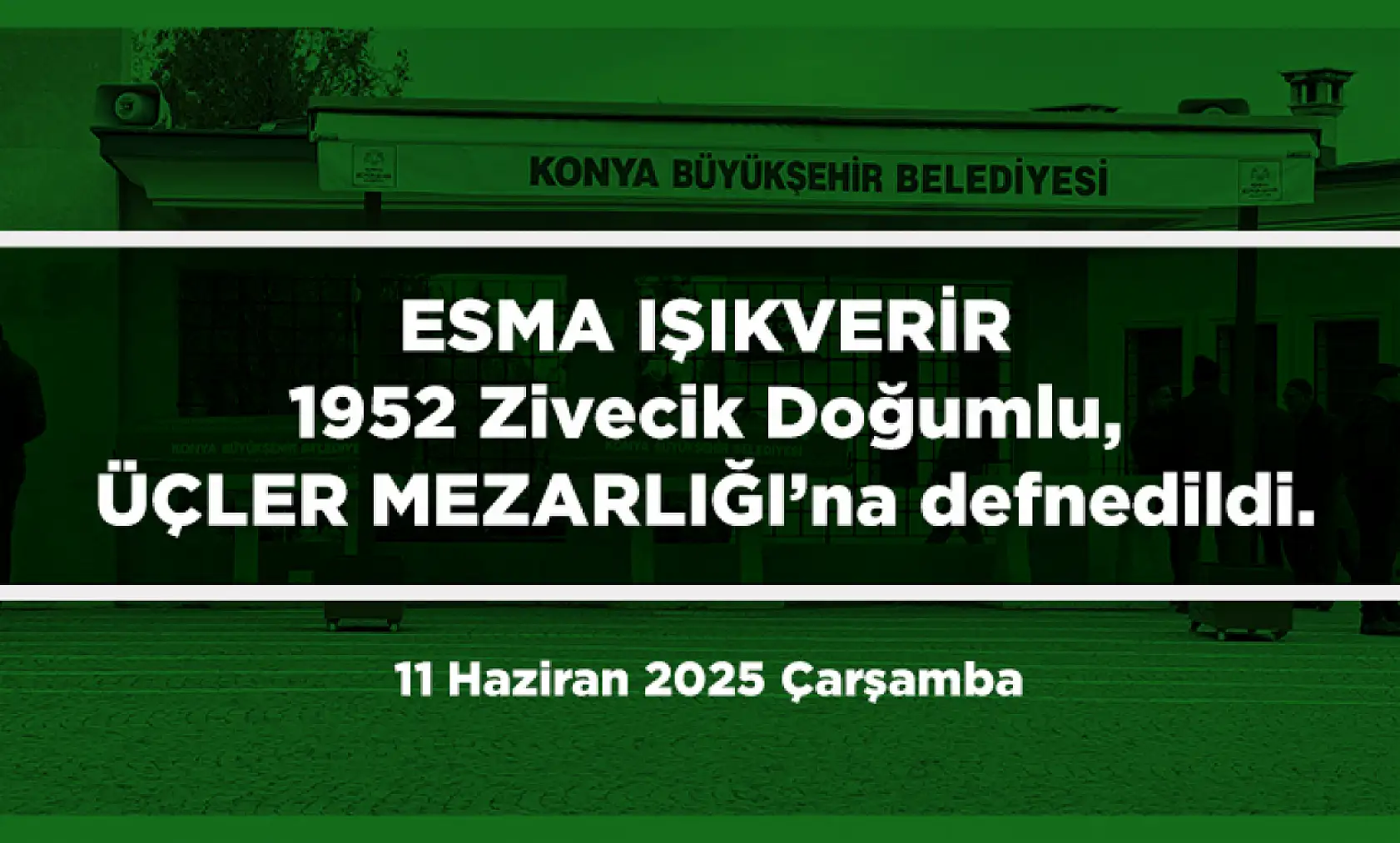Konya'da Bugün 11 Kişi Son Yolculuğuna Uğurlandı (11 Haziran 2025 Çarşamba)