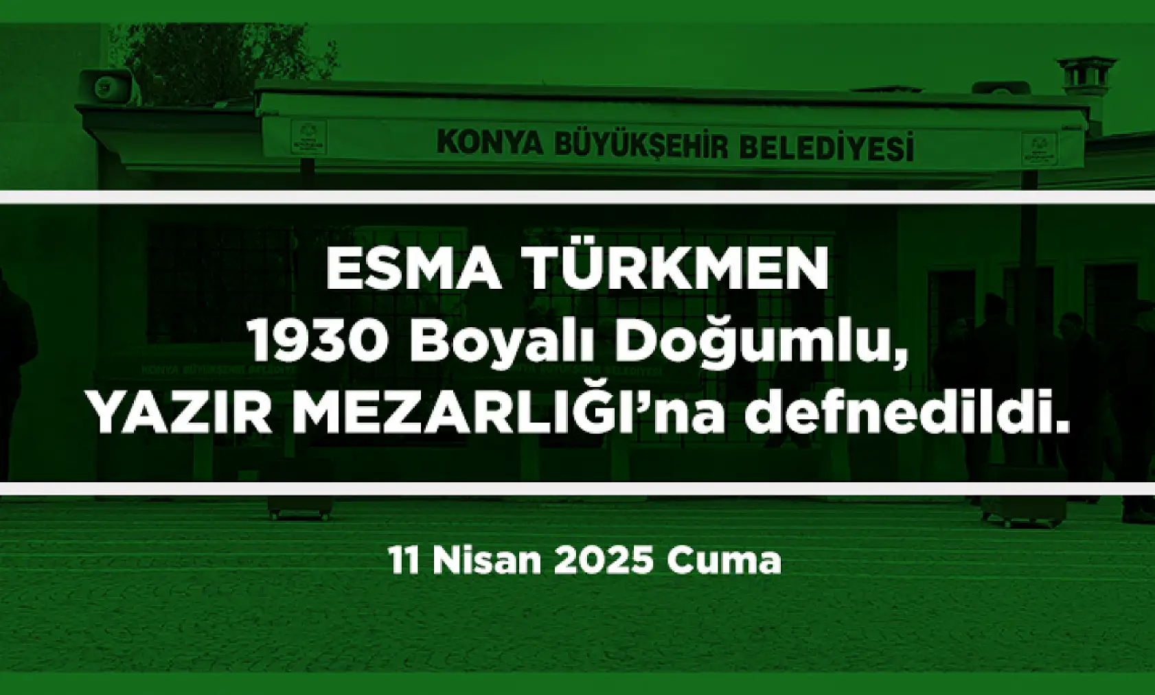 Konya'da Bugün 11 Kişi Son Yolculuğuna Uğurlandı (11 Nisan 2025 Cuma)
