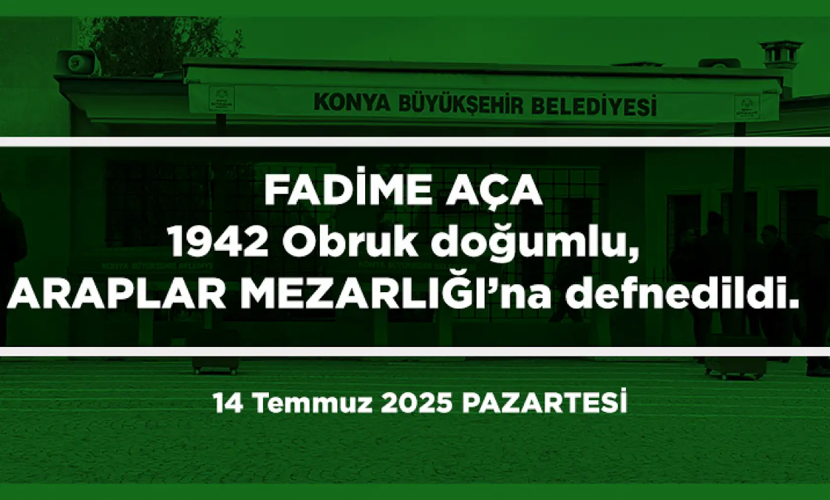 Konya'da Bugün 18 Kişi Toprağa Verildi (14 Temmuz 2025 PAZARTESİ)