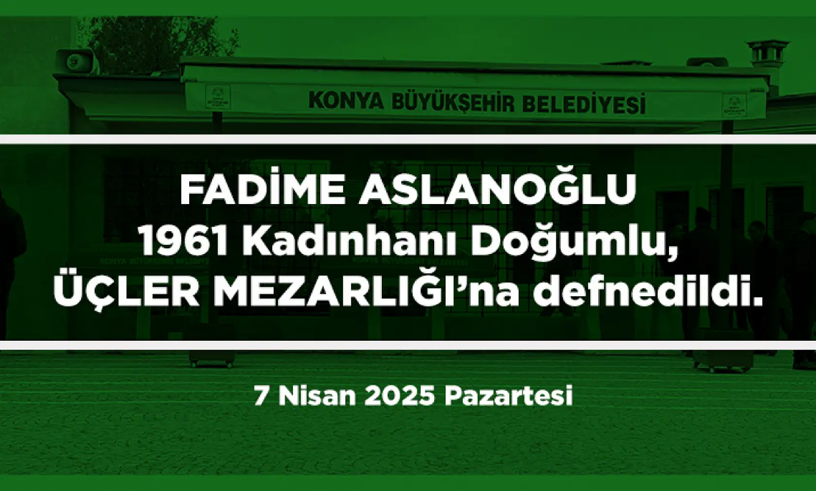 Konya'da 7 Nisan 2025 Tarihinde Vefat Edenler