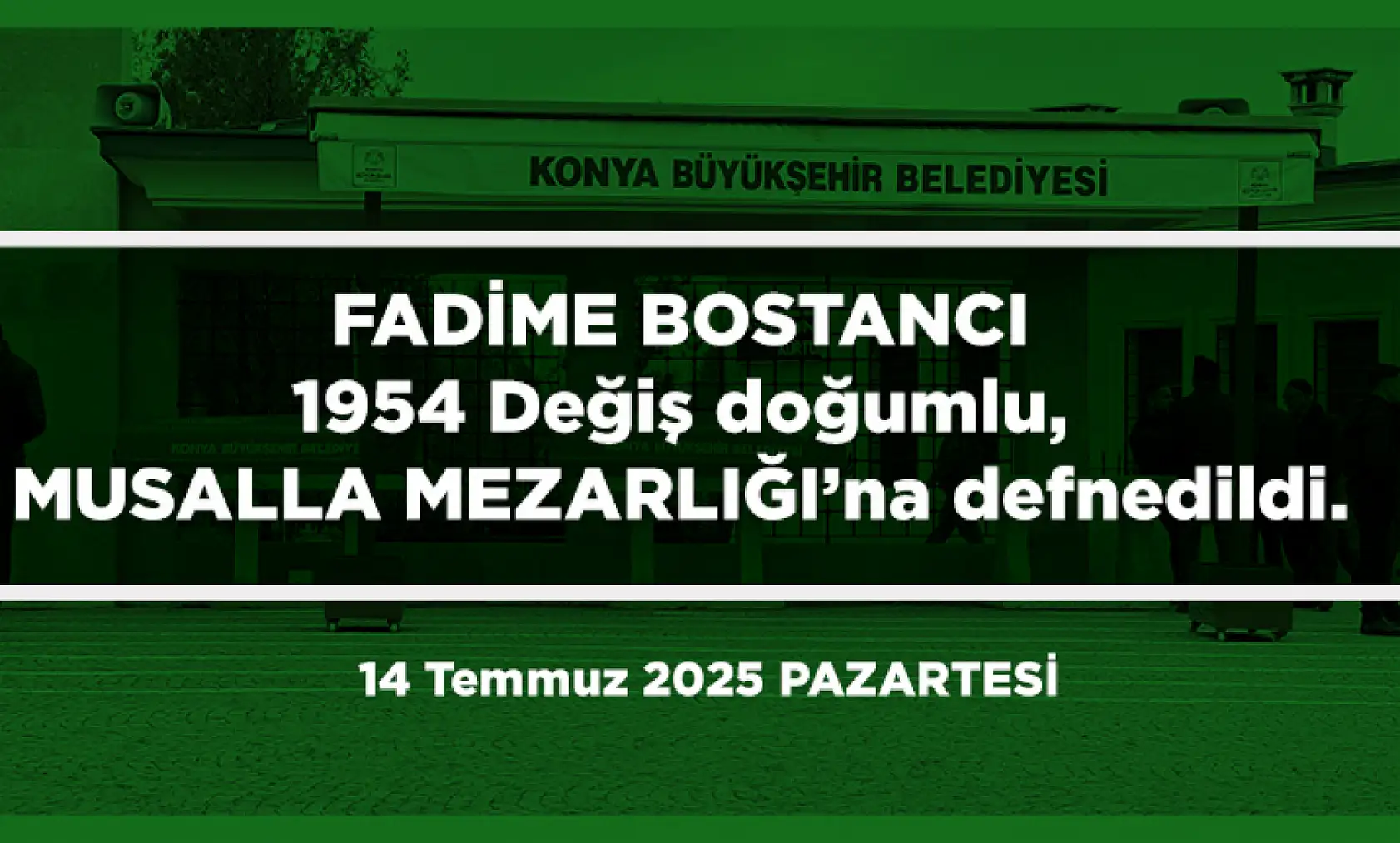 Konya'da Bugün 18 Kişi Toprağa Verildi (14 Temmuz 2025 PAZARTESİ)