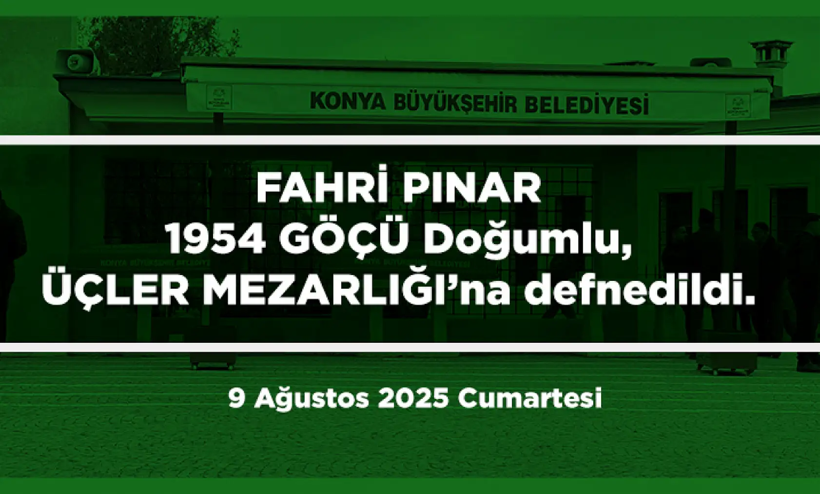 Konya'da Bugün 21 Kişi Toprağa Verildi (09 AĞUSTOS 2025)