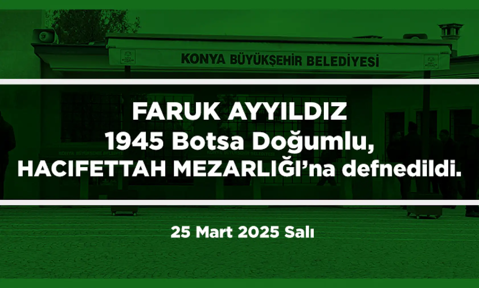 Konya'da Bugün 17 Kişi Toprağa Verildi (25 Mart 2025)