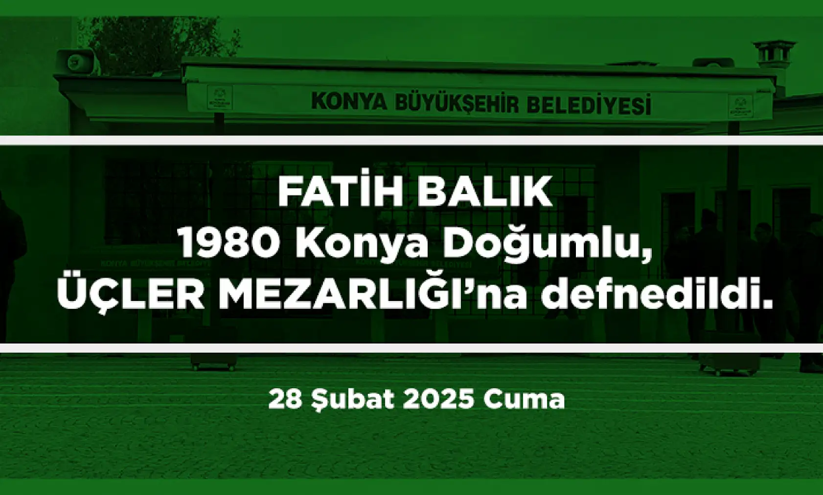Konya'da Bugün 22 Kişi Toprağa Verildi (28 Şubat 2025)