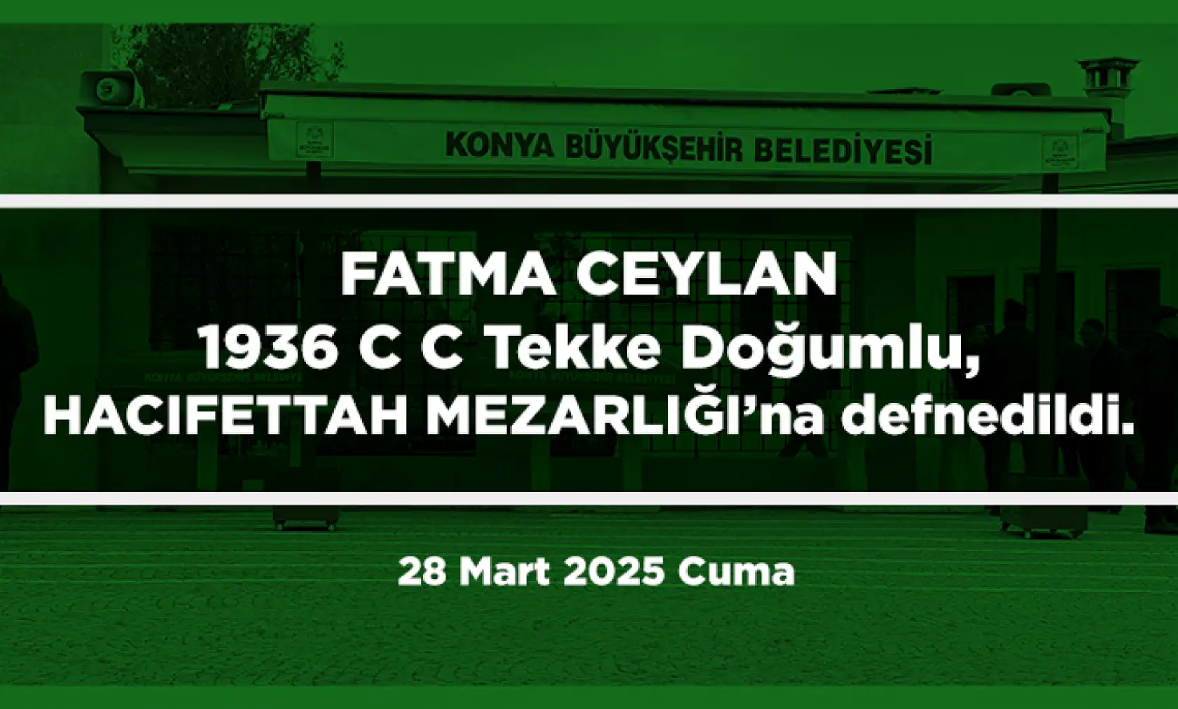 Konya'da Bugün Son Yolculuğuna Uğurlananlar (28 Mart 2025)