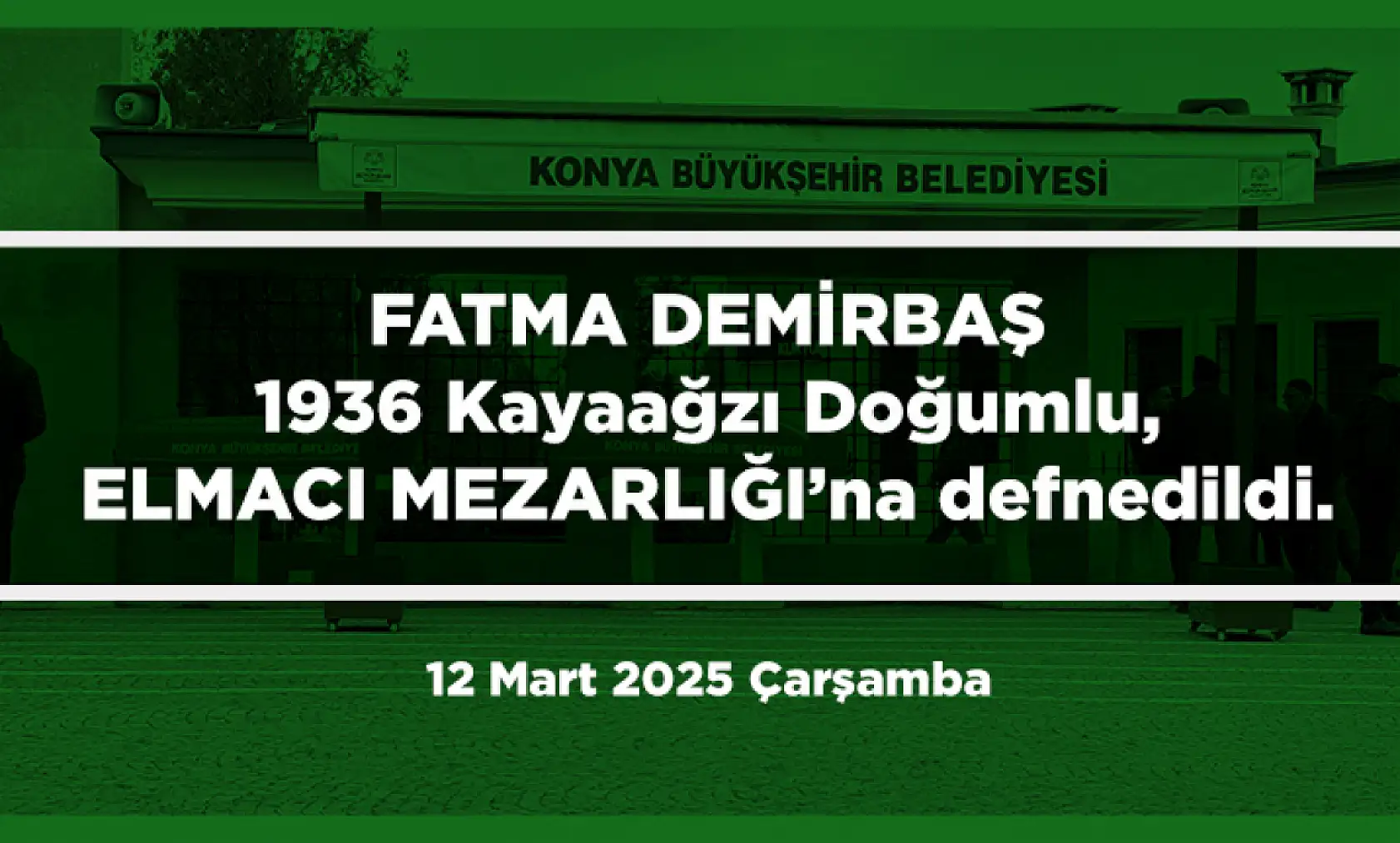 Konya'da Bugün Vefat Edenler (12 Mart 2025 )