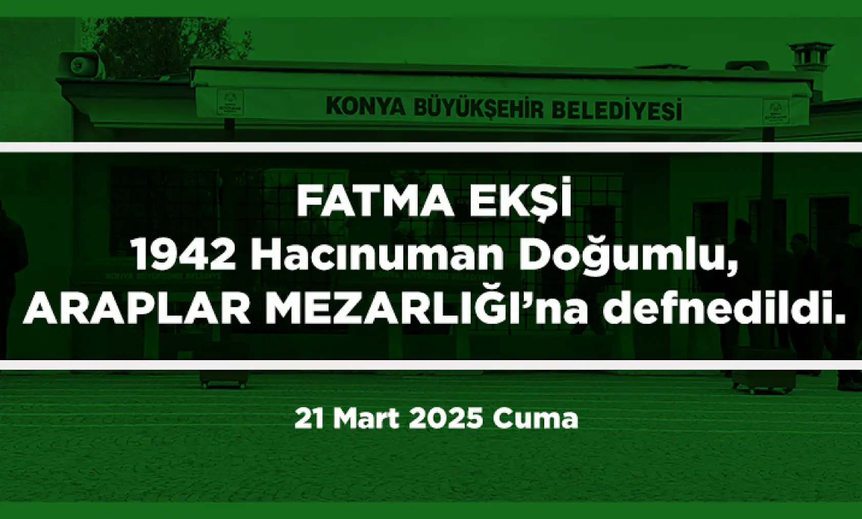 Konya'da 21 Mart 2025 Tarihinde Vefat Edenler