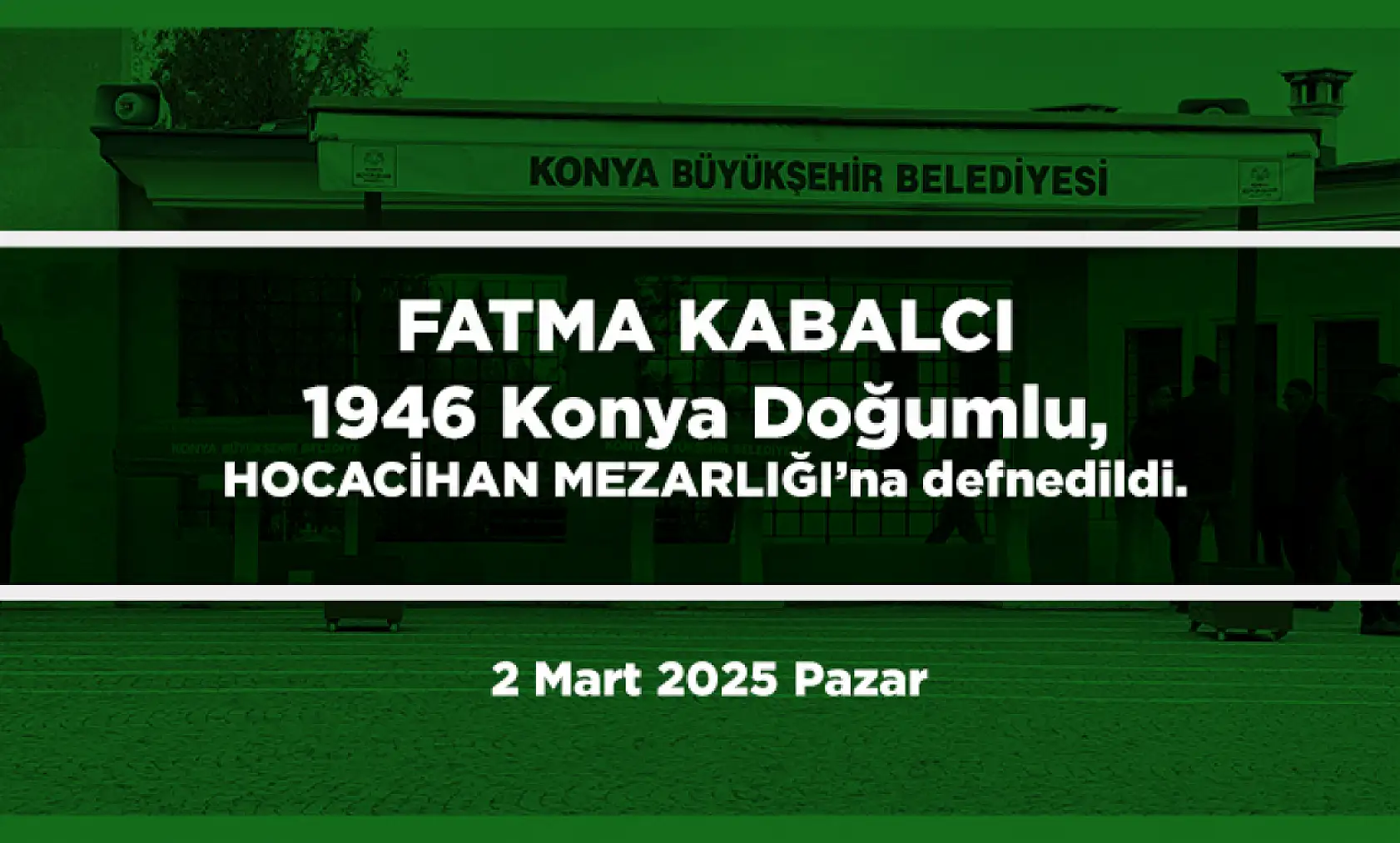 Konya'da Bugün 15 Kişi Toprağa Verildi (02 Mart 2025)