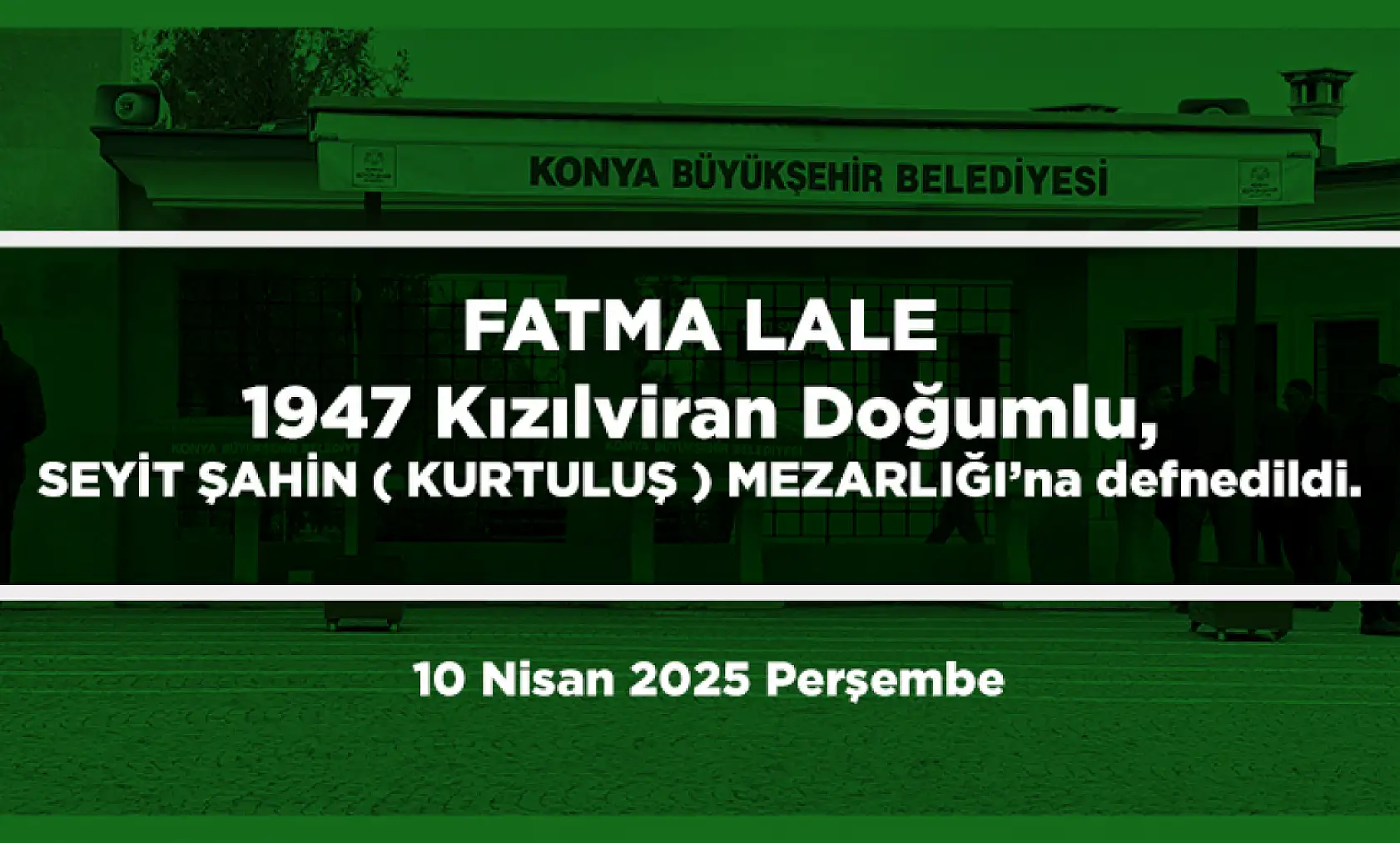 Konya'da Bugün 17 Kişi Toprağa Verildi (10 Nisan 2025 Perşembe)
