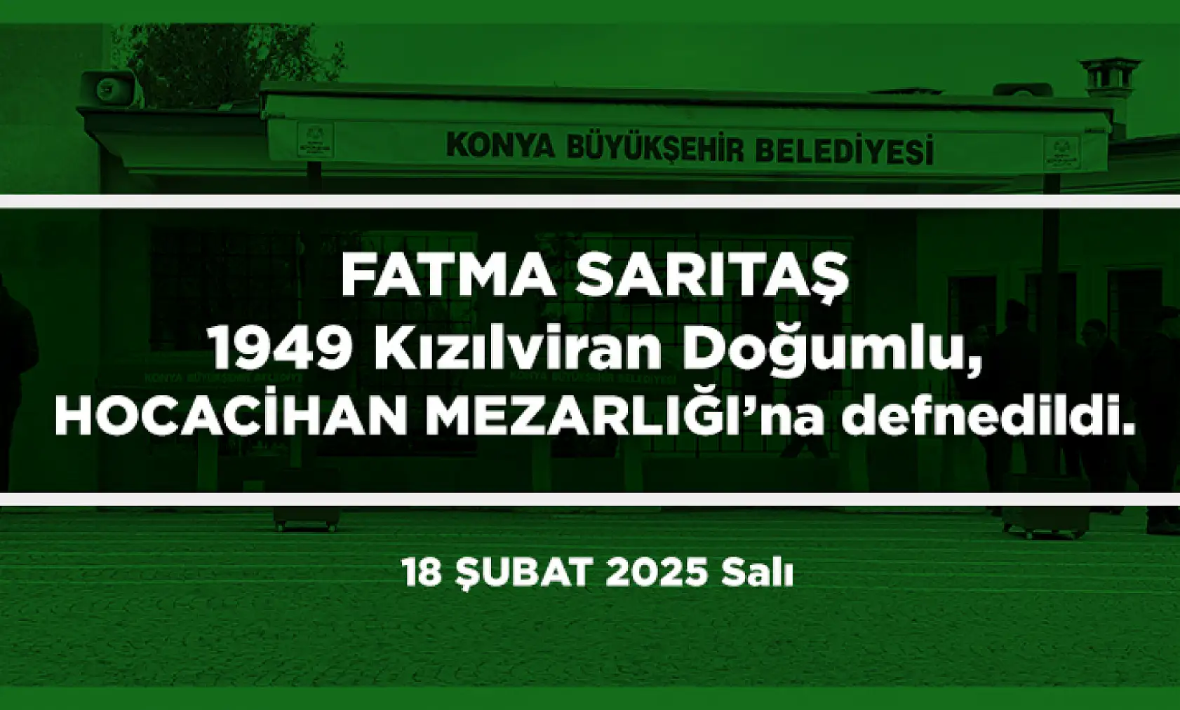 Konya'da Bugün Toprağa Verilenler (18 Şubat 2025)