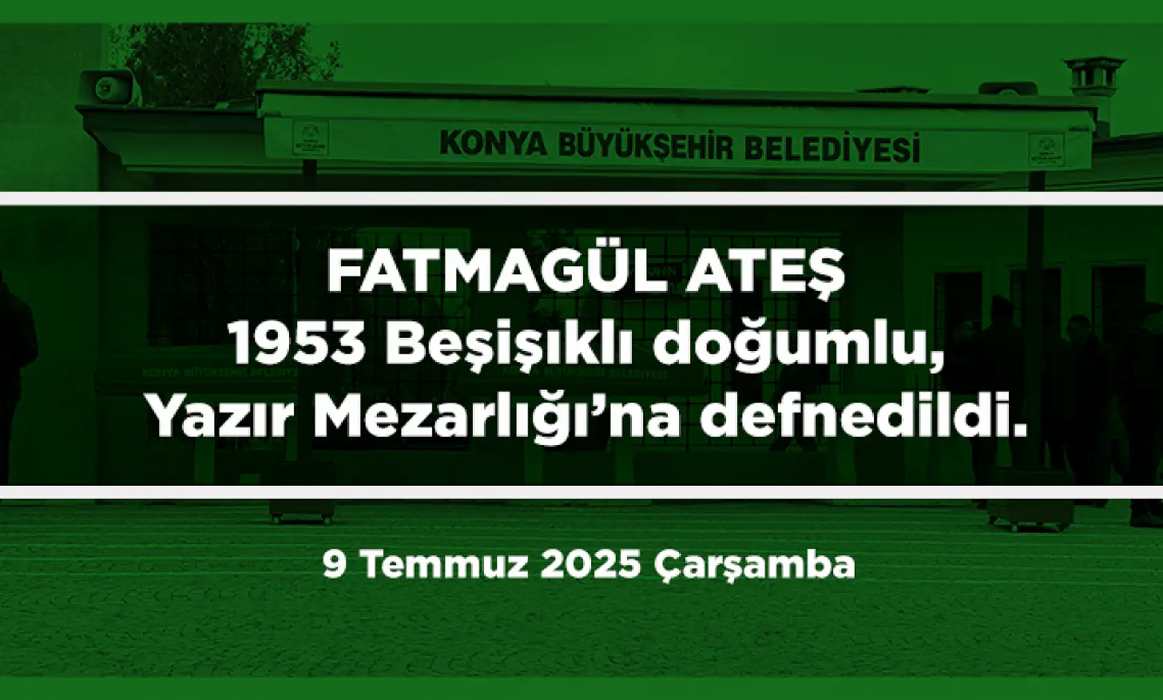 Konya'da 9 Temmuz 2025 Tarihinde Vefat Edenler