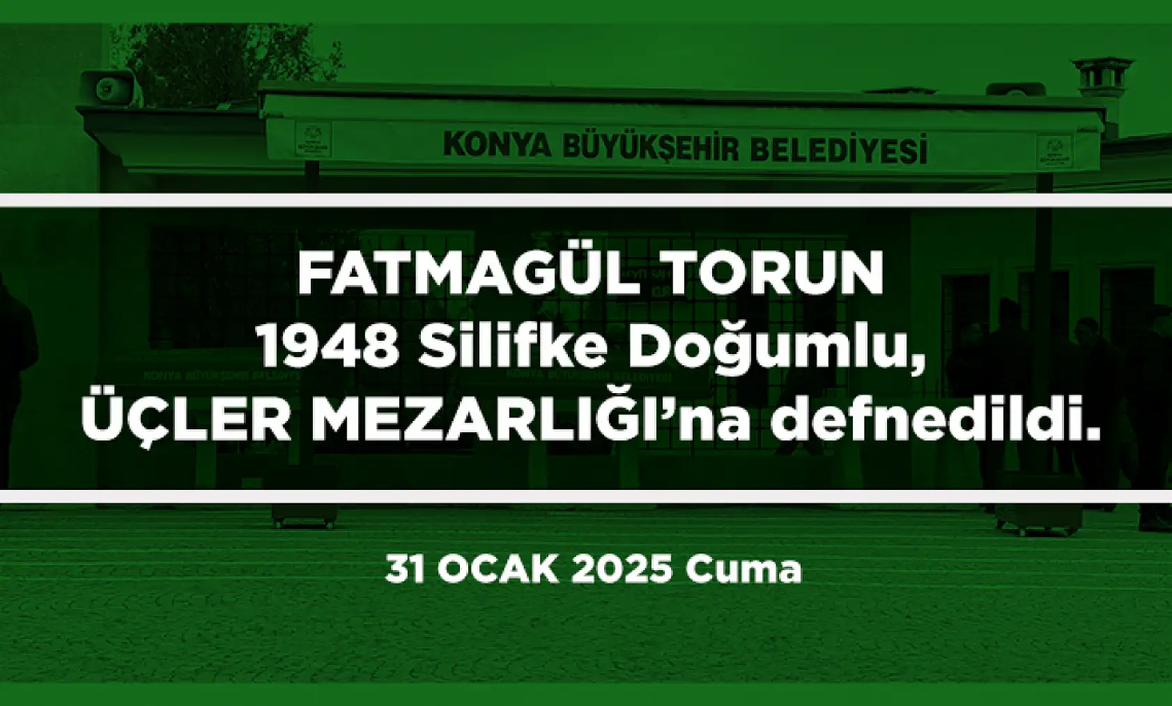 Konya'da Bugün Vefat Edenler (31 Ocak 2025 )
