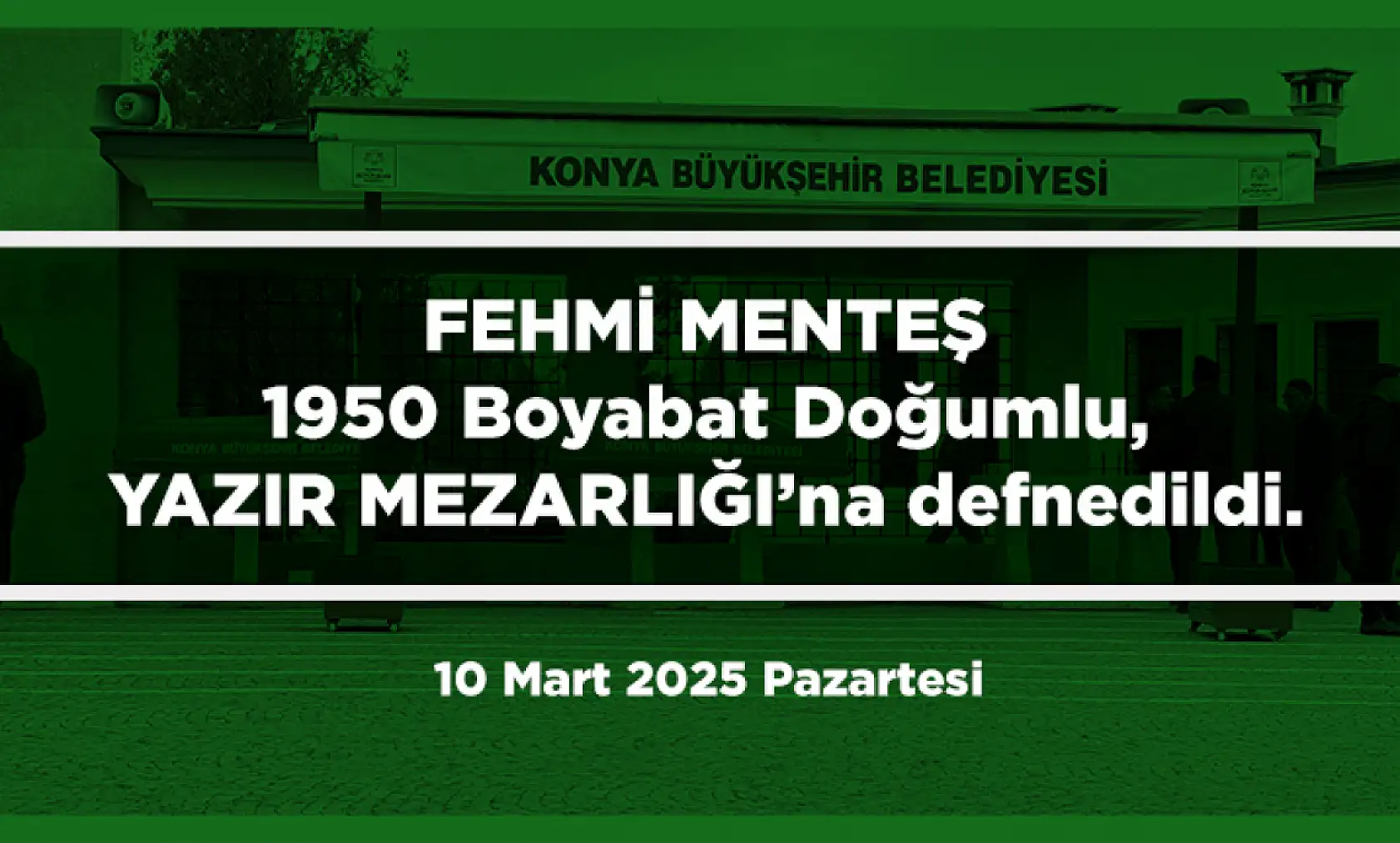 Konya'da Bugün 9 Kişi Toprağa Verildi (10 Mart 2025)