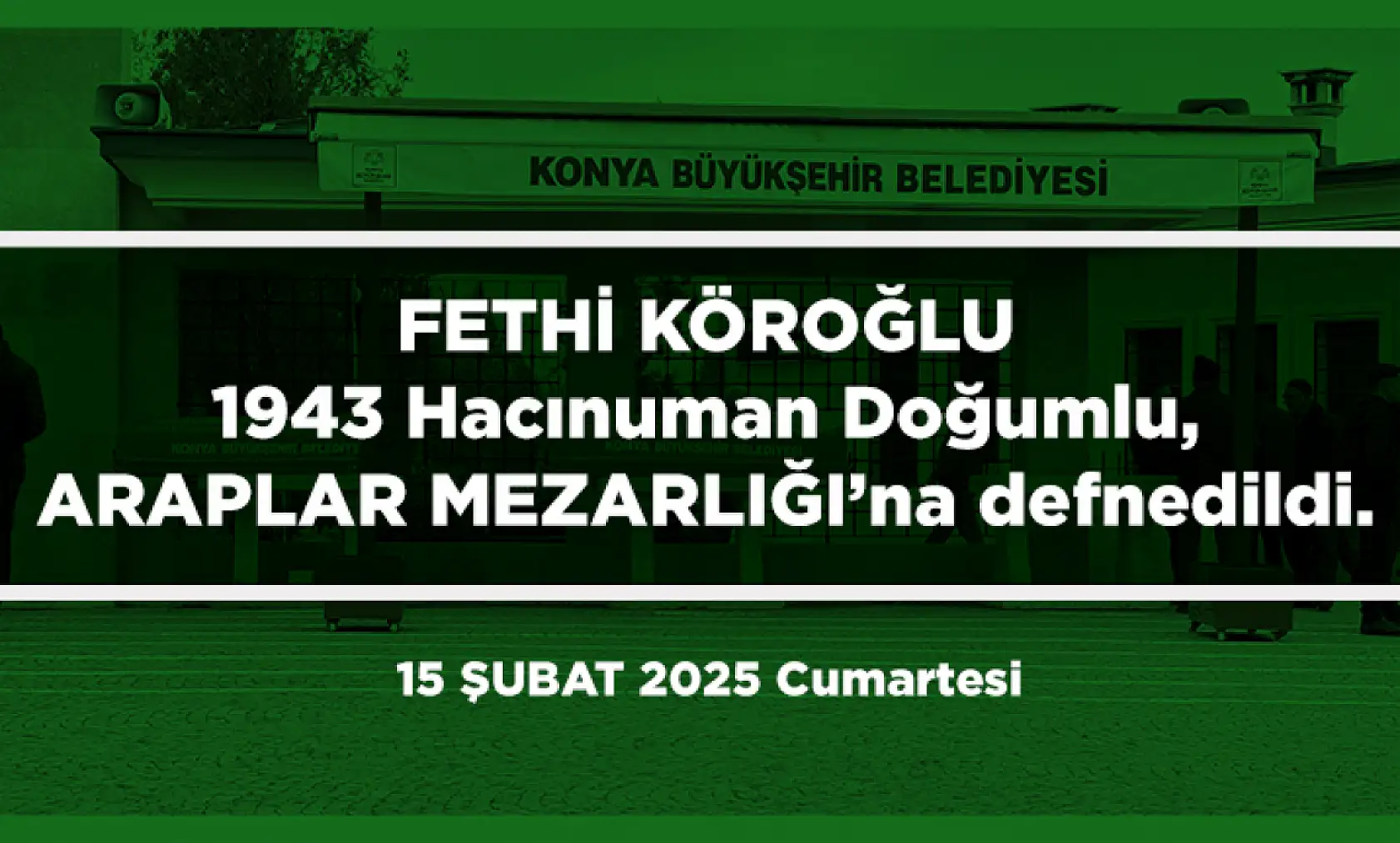 Konya'da 15 Şubat 2025 Tarihinde Vefat Edenler
