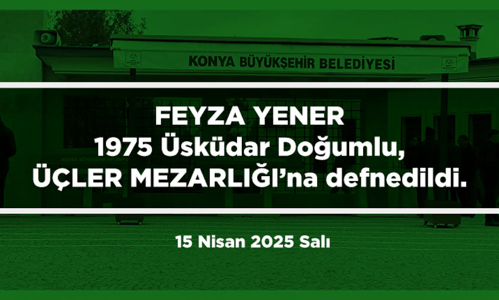 Konya'da 15 Nisan 2025 Tarihinde Vefat Edenler