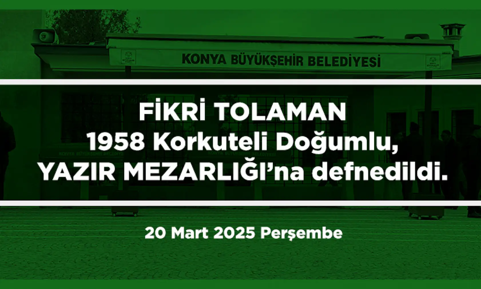 Konya'da 20 Mart 2025 Tarihinde Vefat Edenler