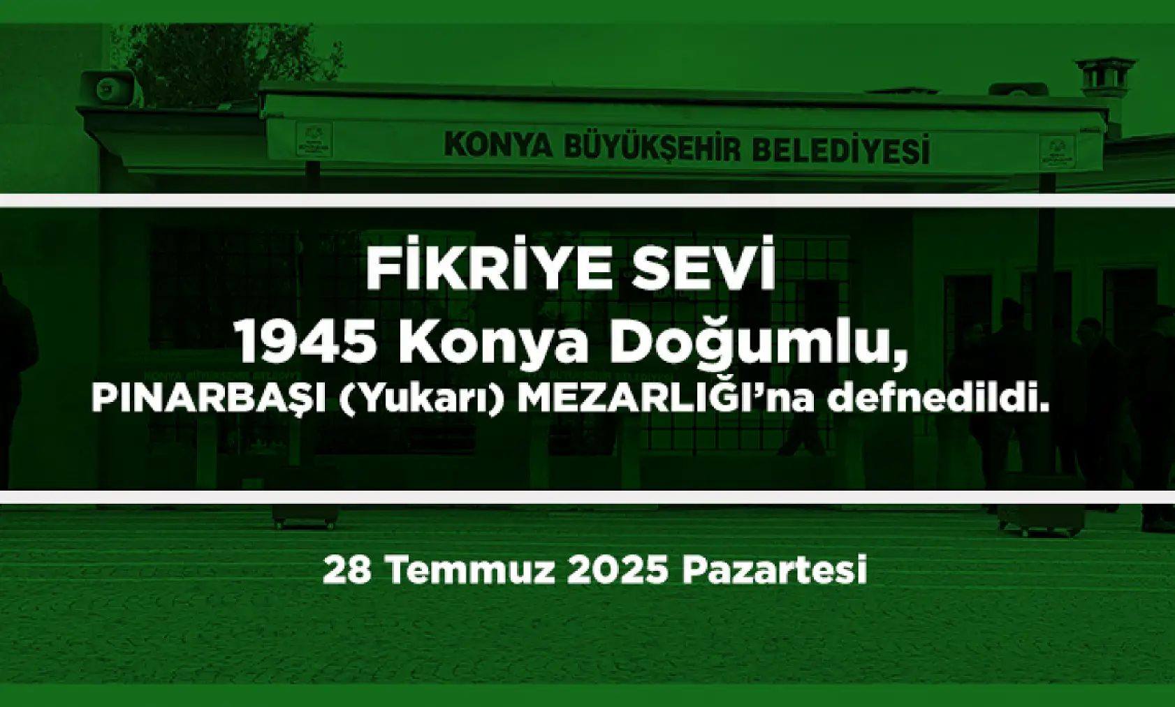 Konya'da Bugün 12 Kişi Toprağa Verildi (28 Temmuz 2025 Pazartesi)