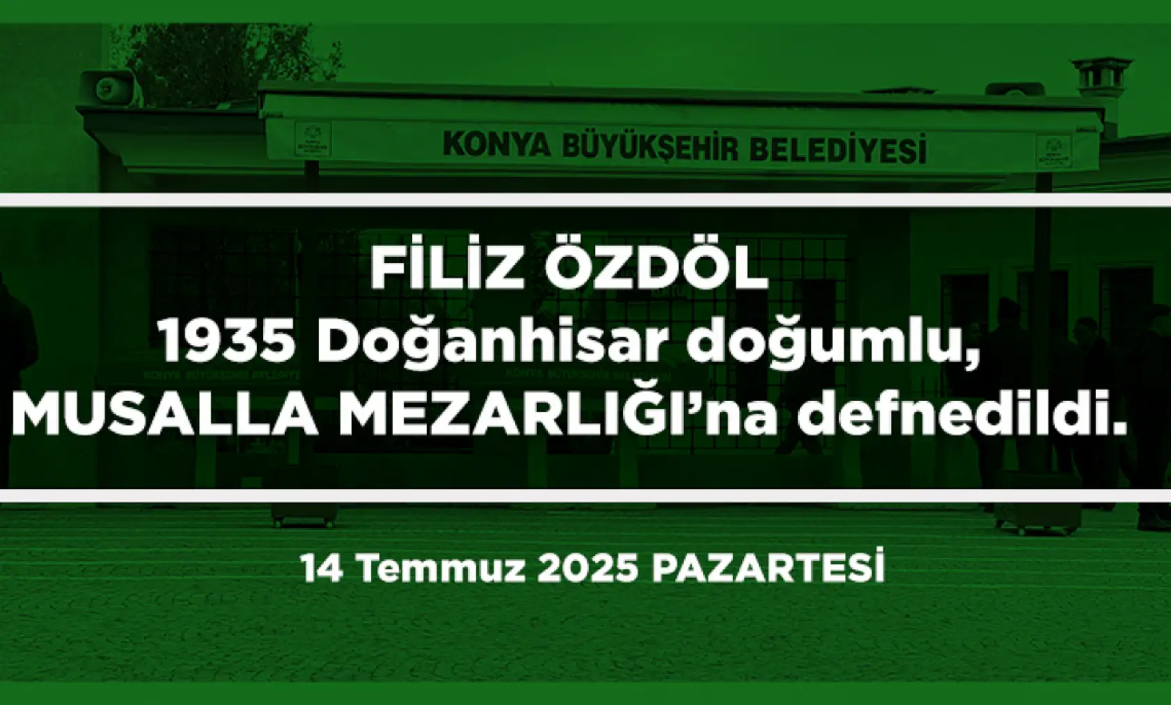 Konya'da Bugün 18 Kişi Toprağa Verildi (14 Temmuz 2025 PAZARTESİ)