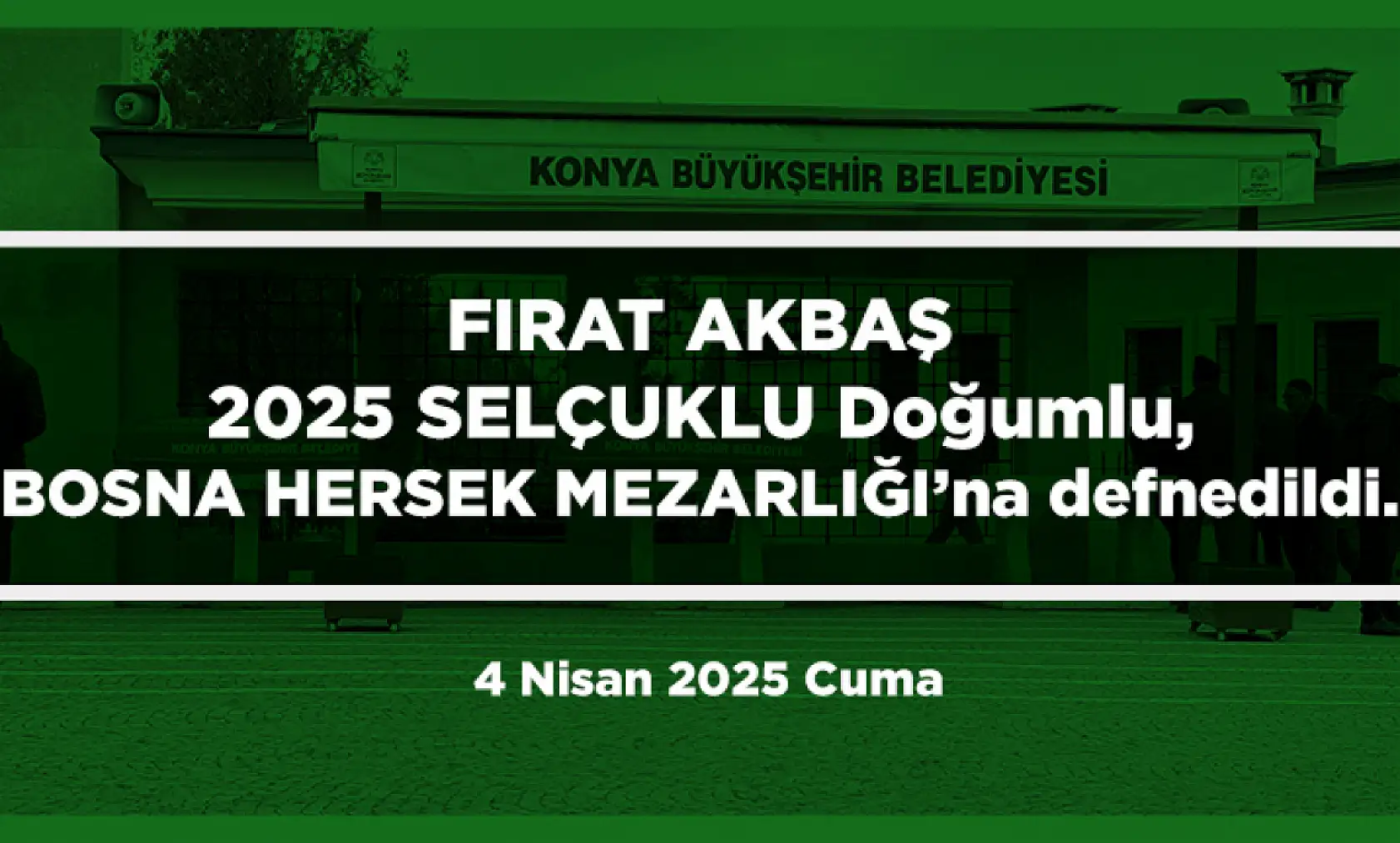 Konya'da Bugün 13 Kişi Toprağa Verildi (4 Nisan 2025)