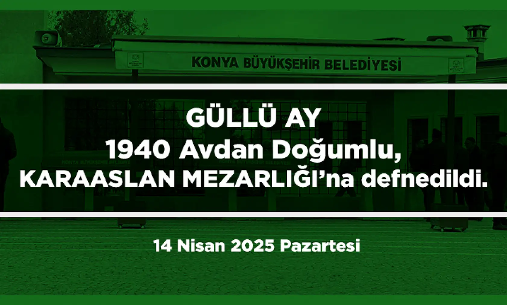 Konya'da Bugün 15 Kişi Toprağa Verildi (14 Nisan 2025 Pazartesi)