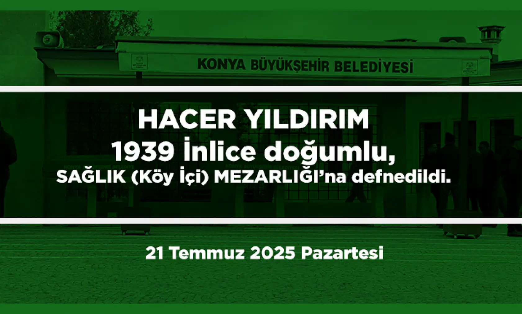 Konya'da Bugün 12 Kişi Toprağa Verildi (21 Temmuz 2025 Pazartesi)