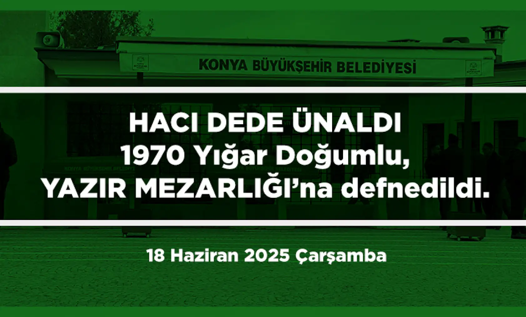 Konya'da Bugün 11 Kişi Son Yolculuğuna Uğurlandı (18 Haziran2025 Çarşamba)