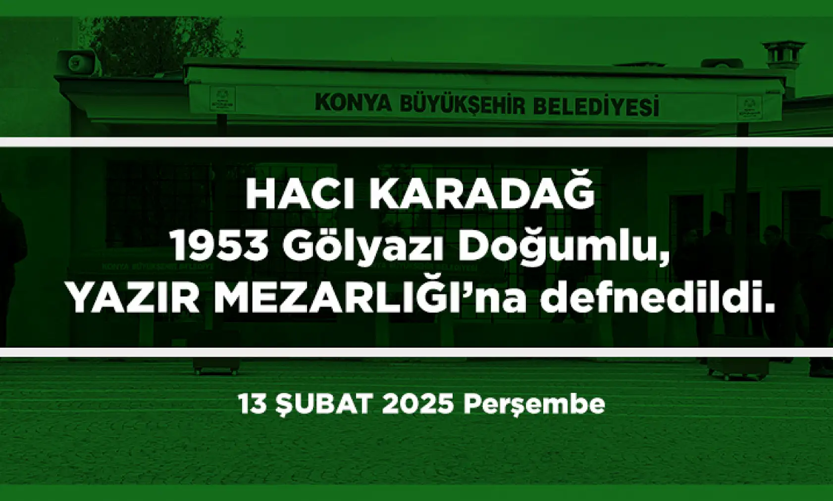 Konya'da Bugün 19 Kişi Toprağa Verildi (13 Şubat 2025)