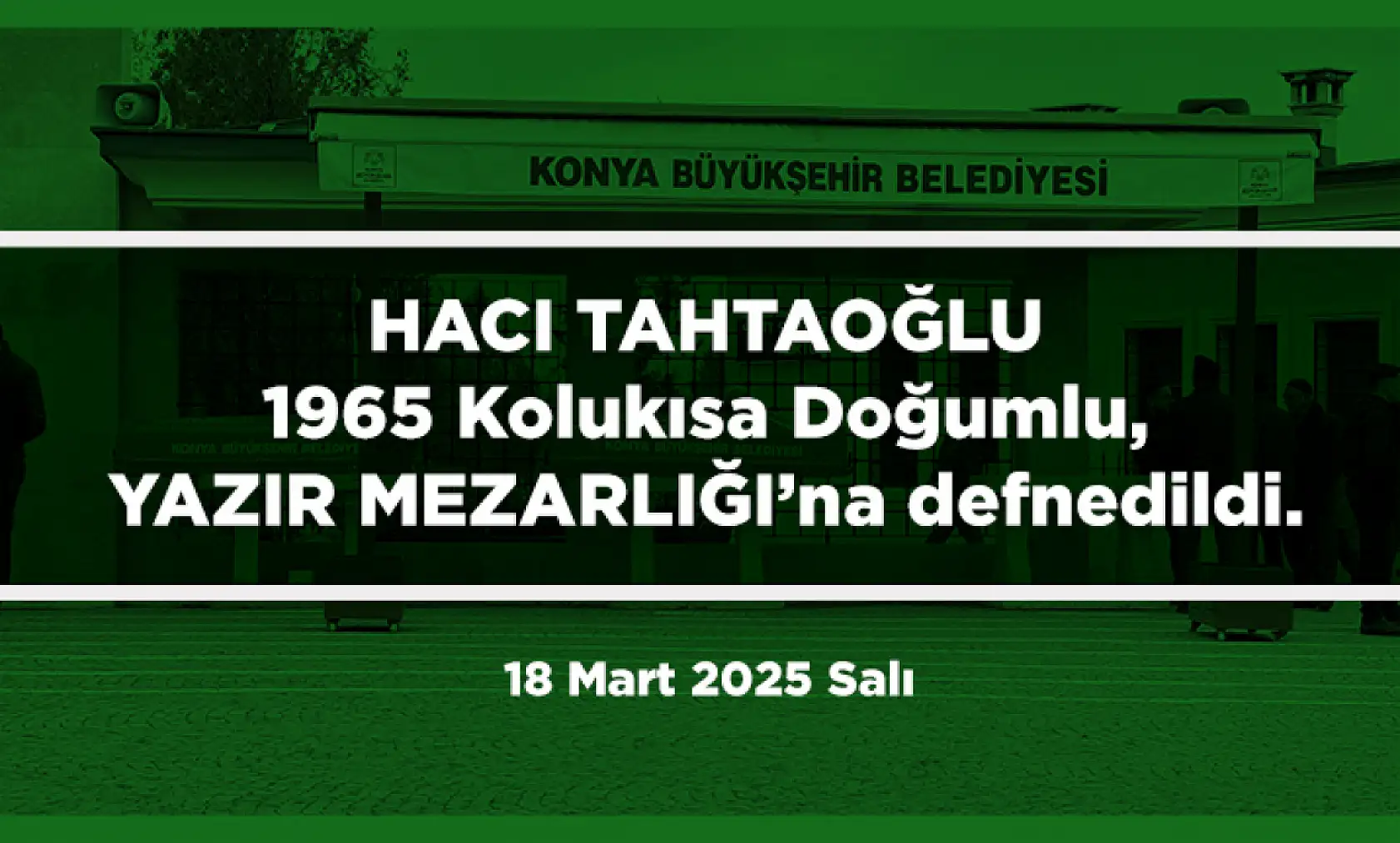 Konya'da Bugün 19 Kişi Toprağa Verildi (18 mart 2025)