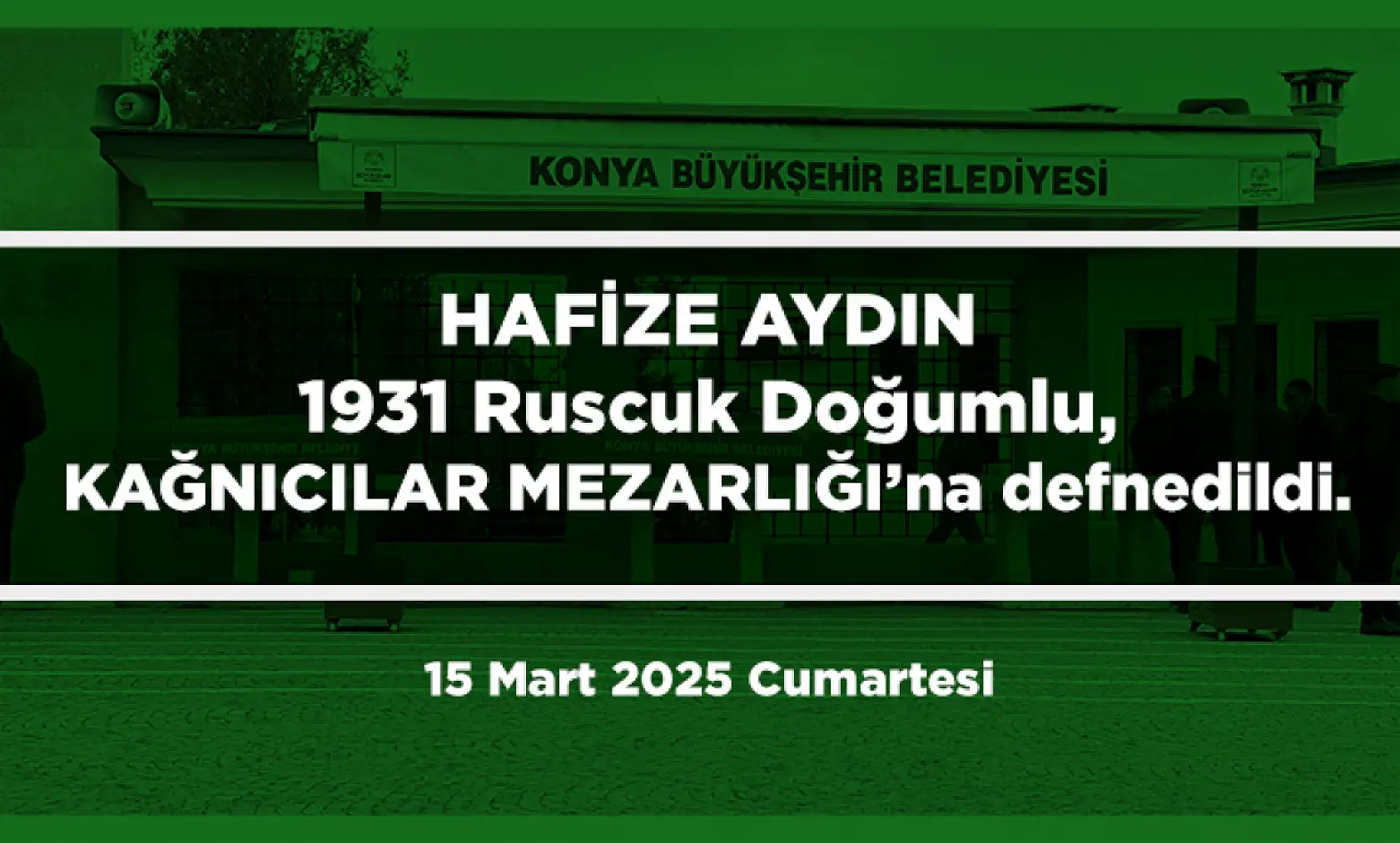 Konya'da Bugün Vefat Edenler (15 Mart 2025 )