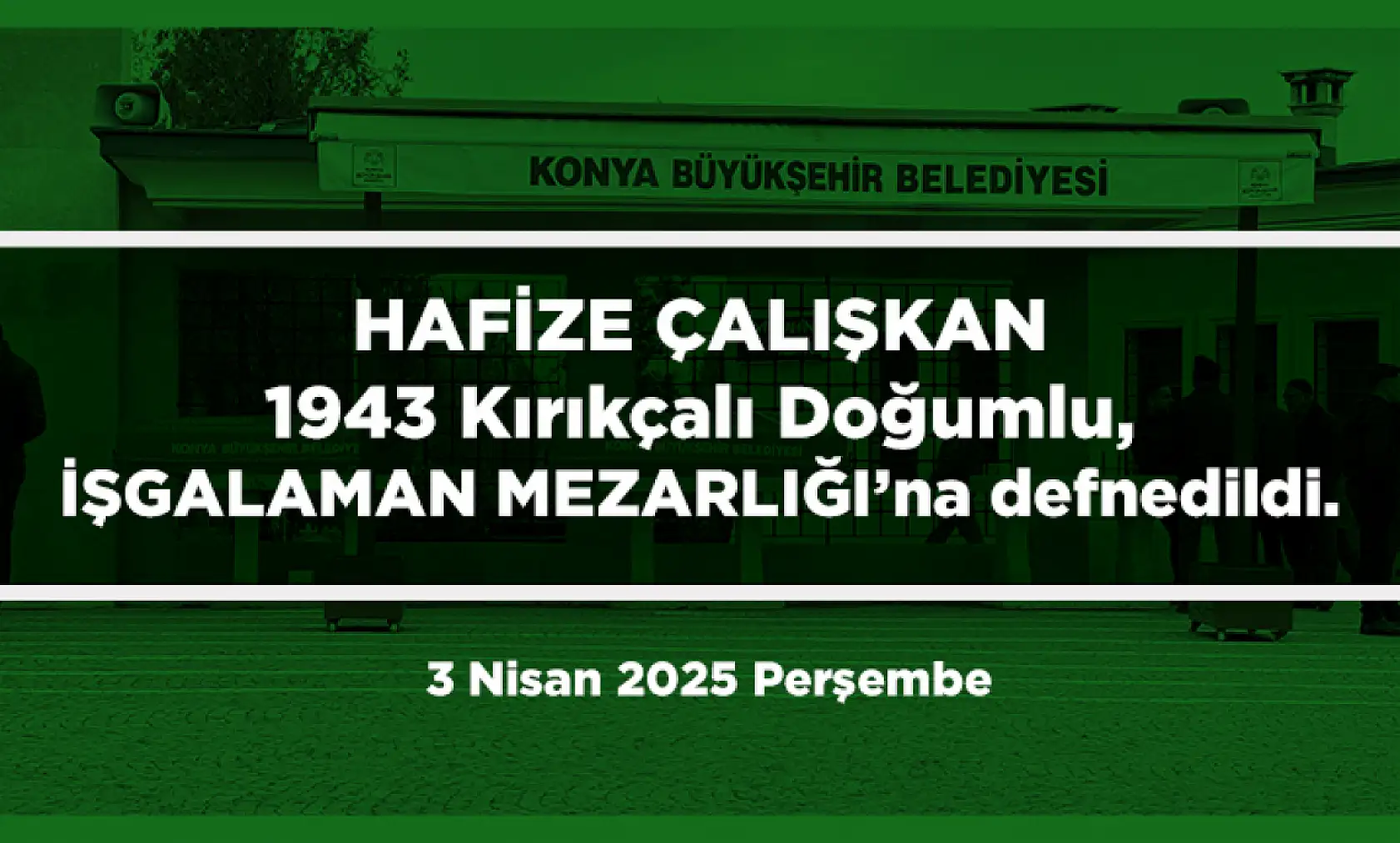 Konya'da Bugün 11 Kişi Son Yolculuğuna Uğurlandı (3 Nisan 2025)